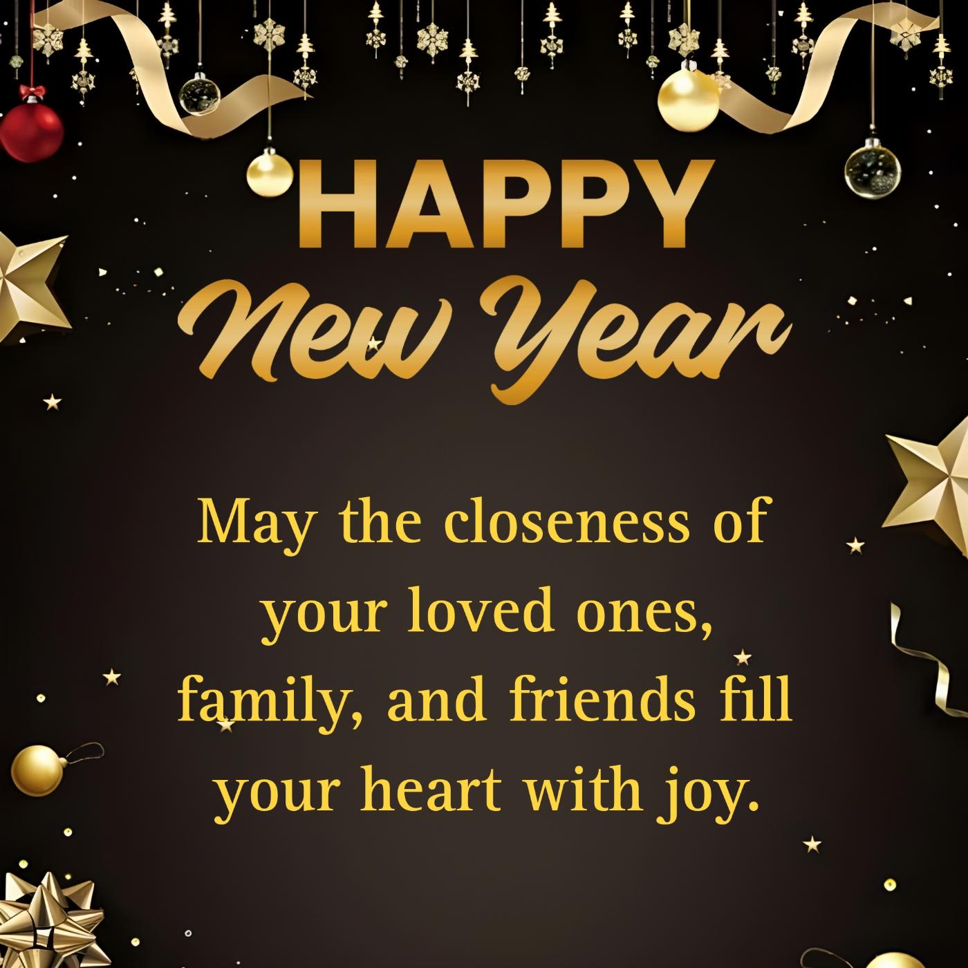 May the closeness of your loved ones family and friends