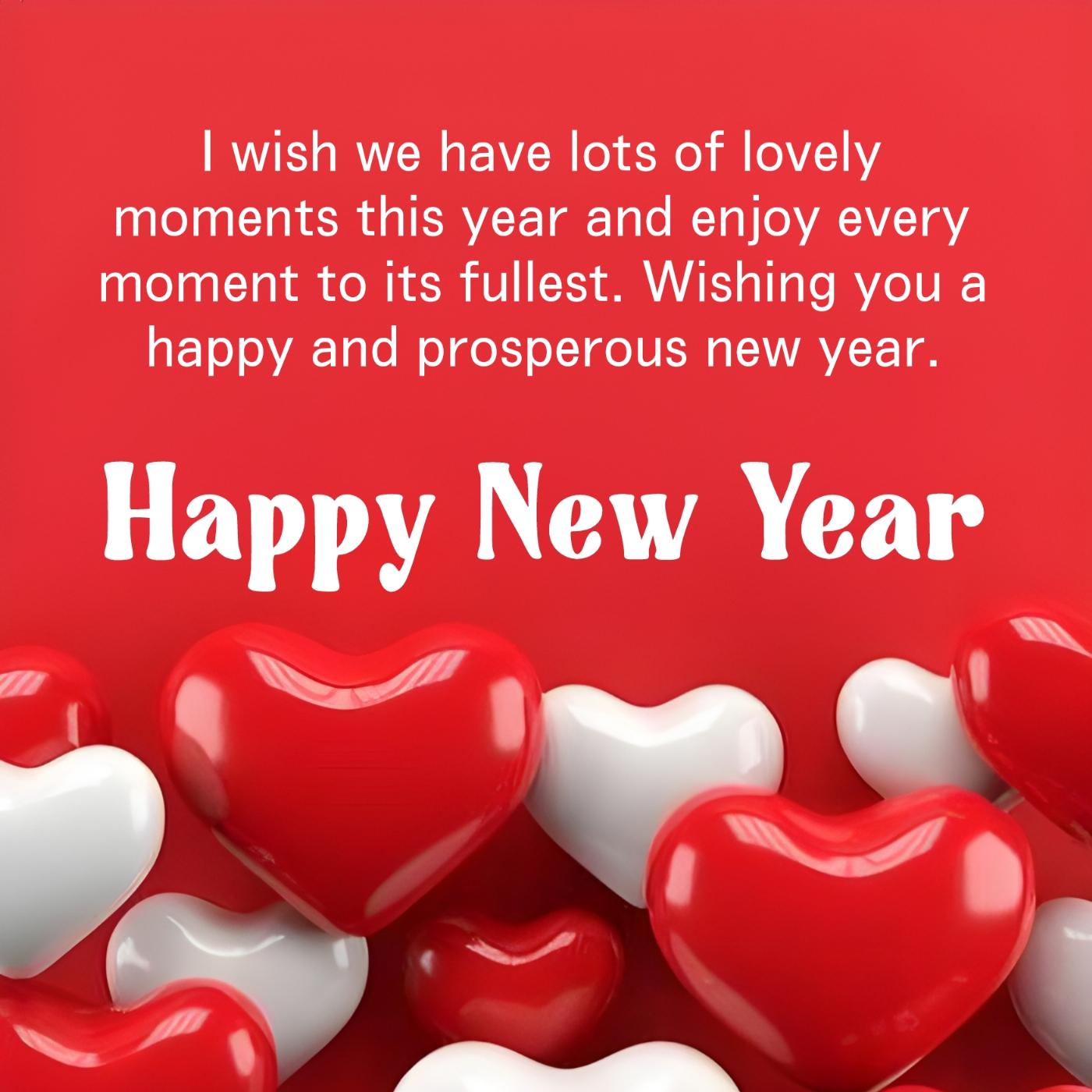 I wish we have lots of lovely moments this year