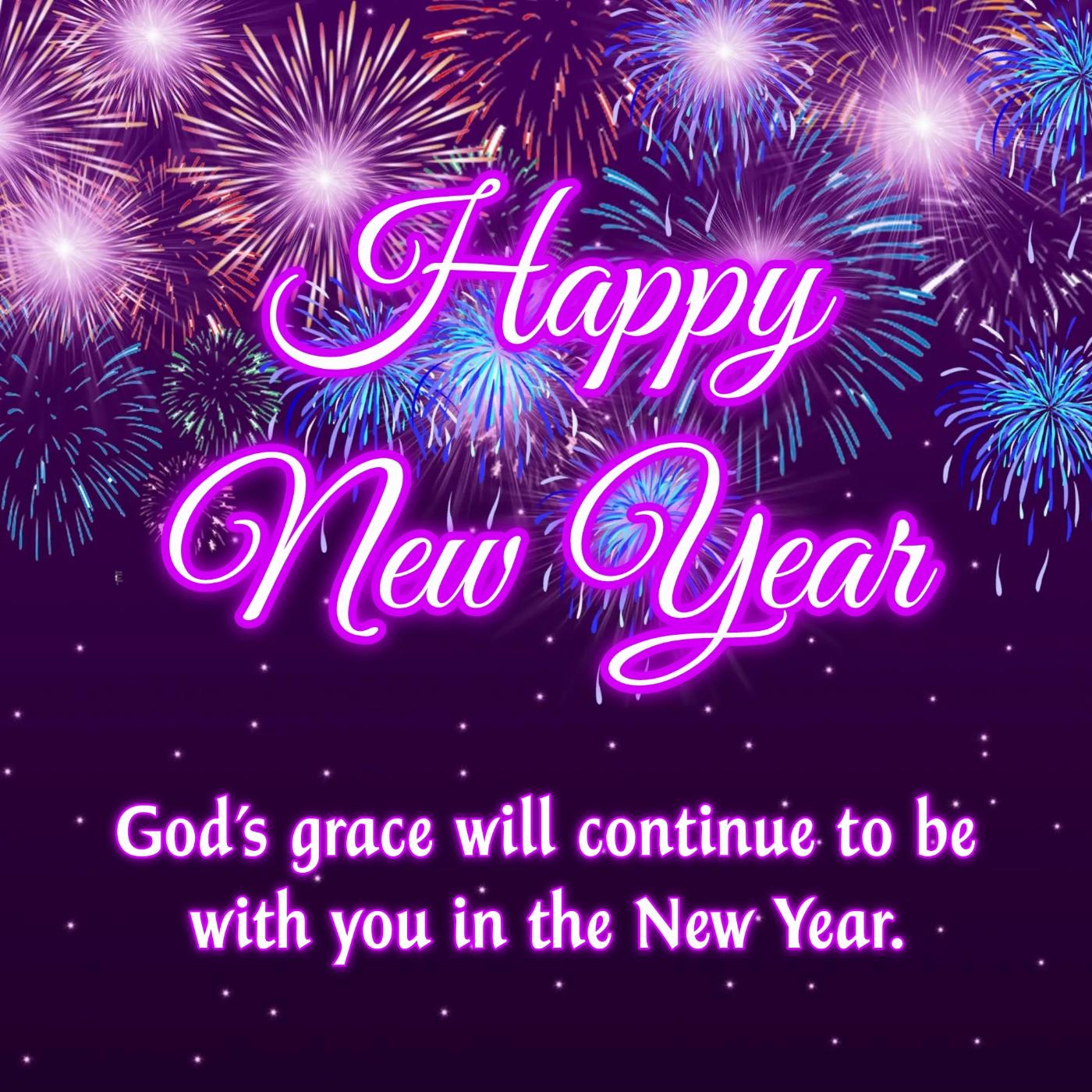 Gods grace will continue to be with you in the New Year