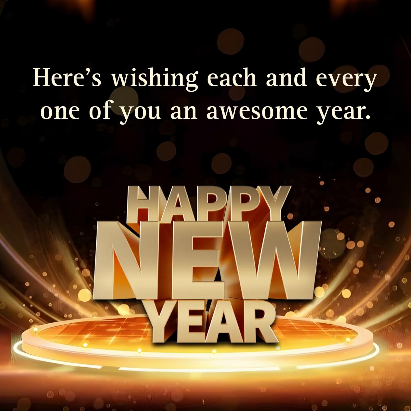 Here's wishing each and every one of you an awesome year