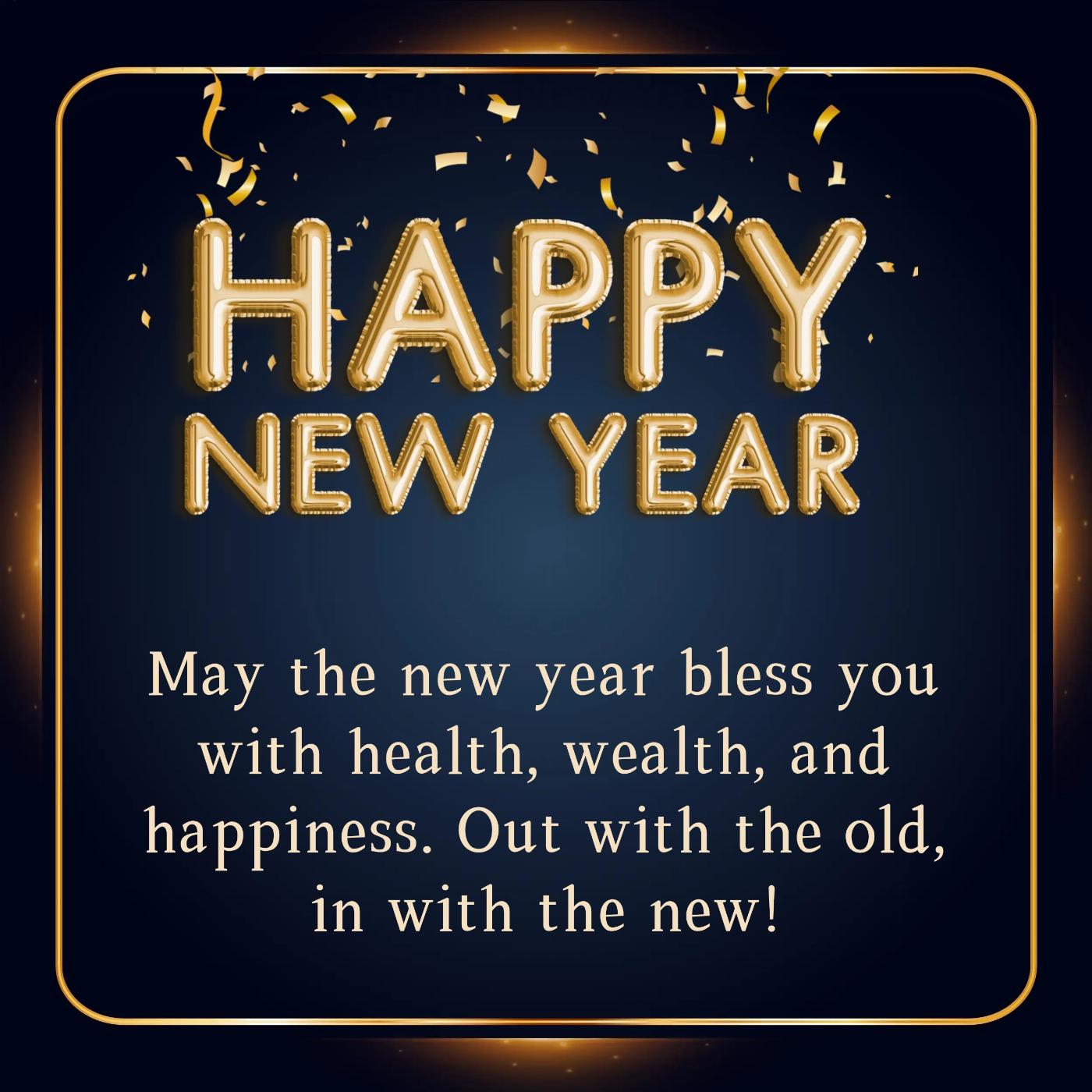 May the new year bless you with health wealth and happiness