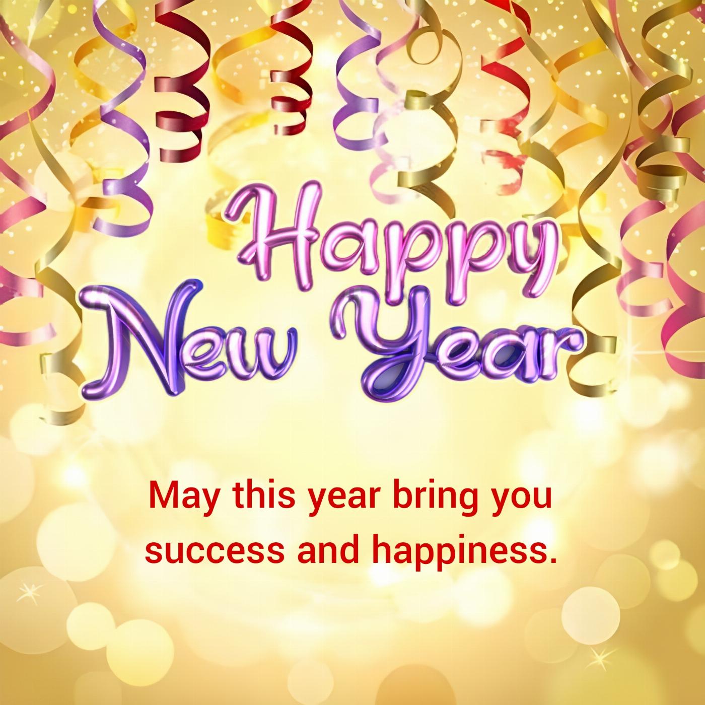 May this year bring you success and happiness