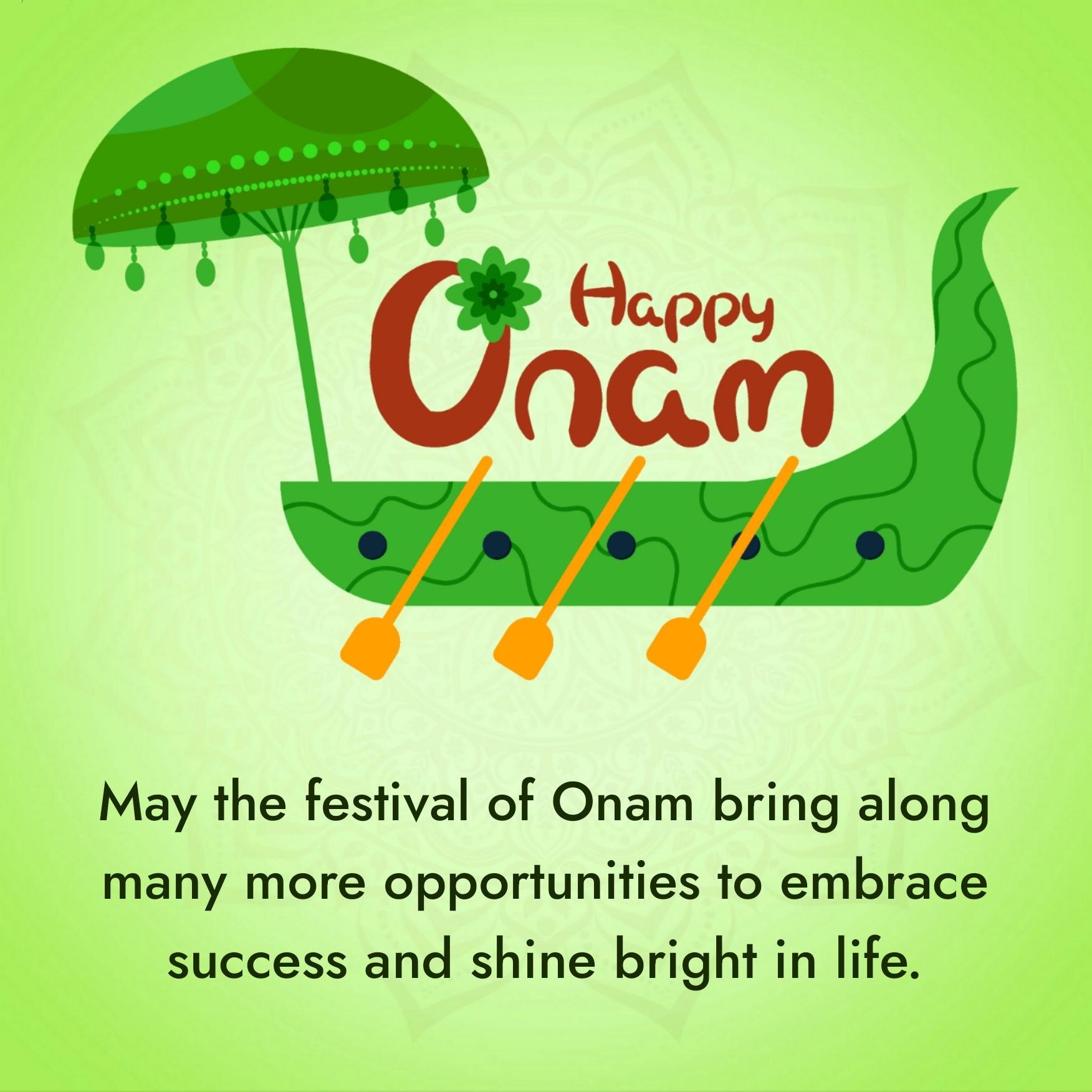 May the festival of Onam bring along many more opportunities