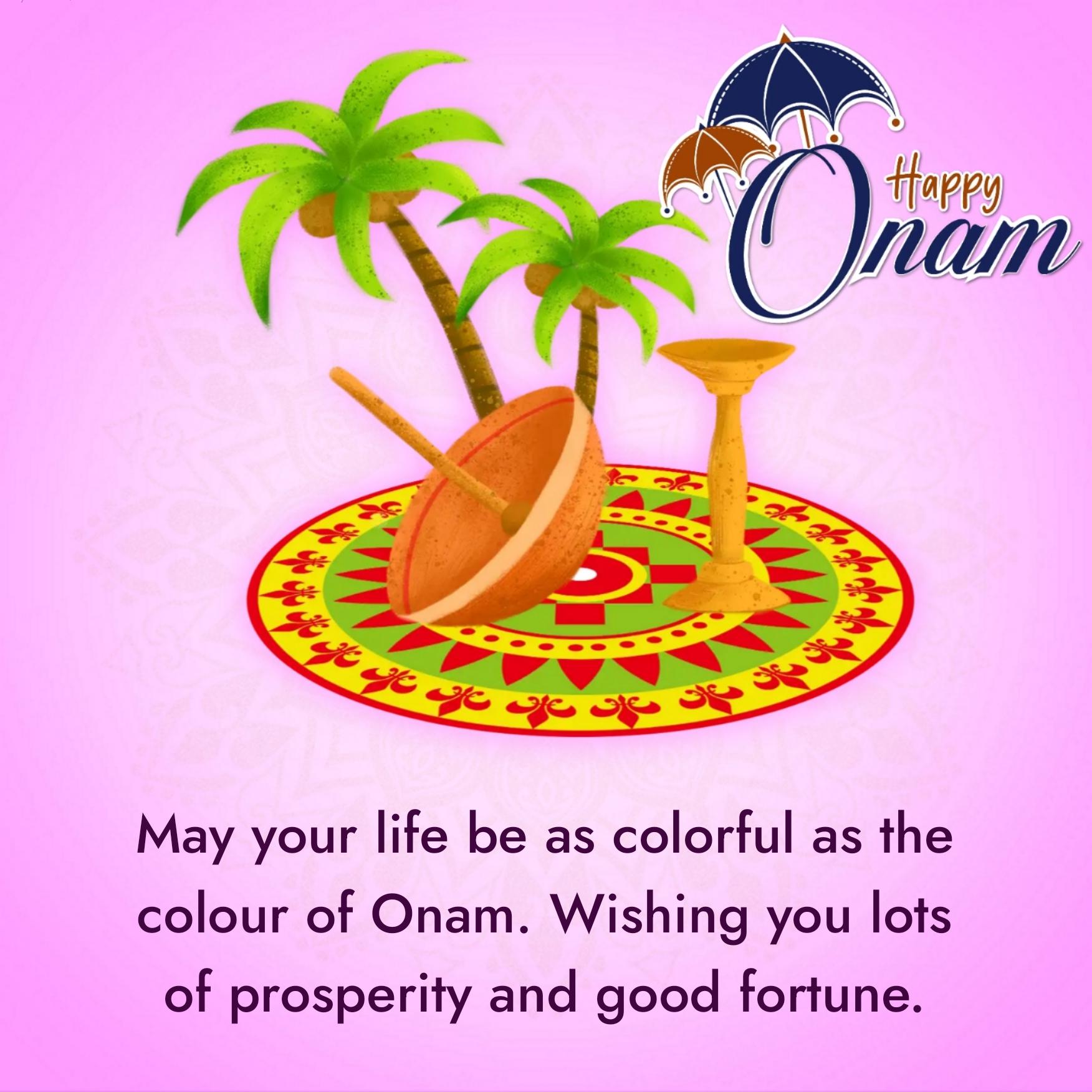 May your life be as colorful as the colour of Onam