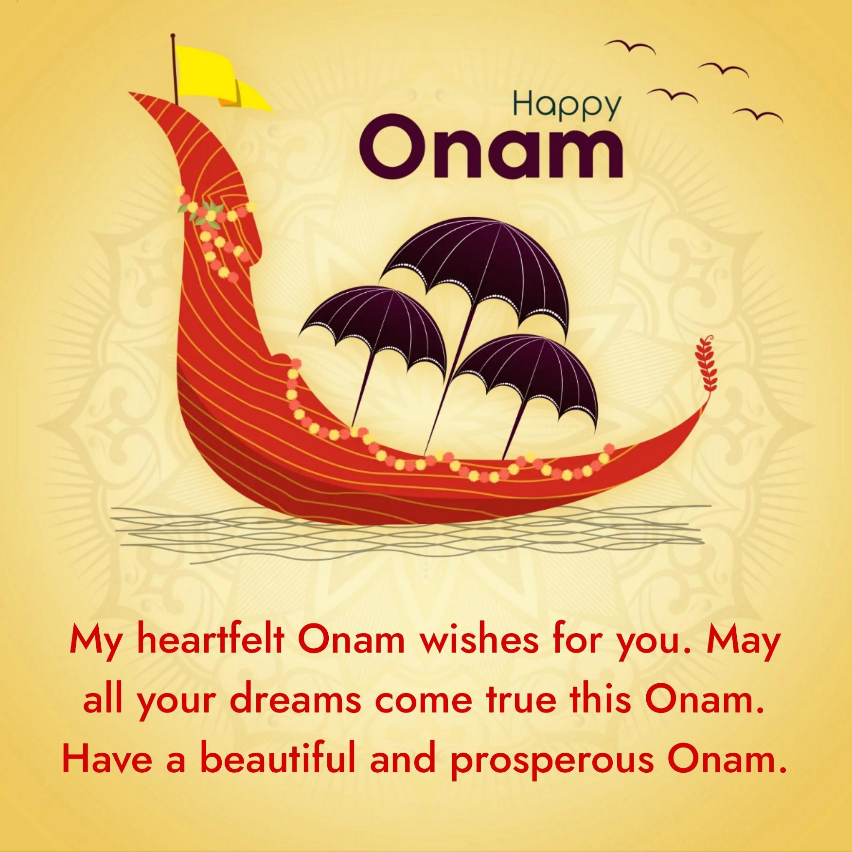 My heartfelt Onam wishes for you May all your dreams come true