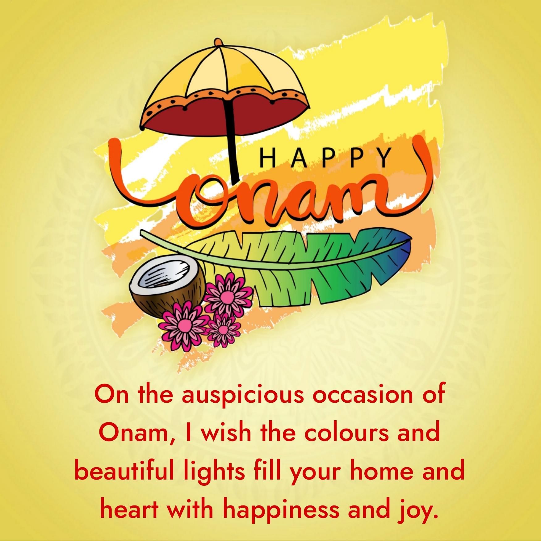 On the auspicious occasion of Onam I wish the colours and beautiful lights