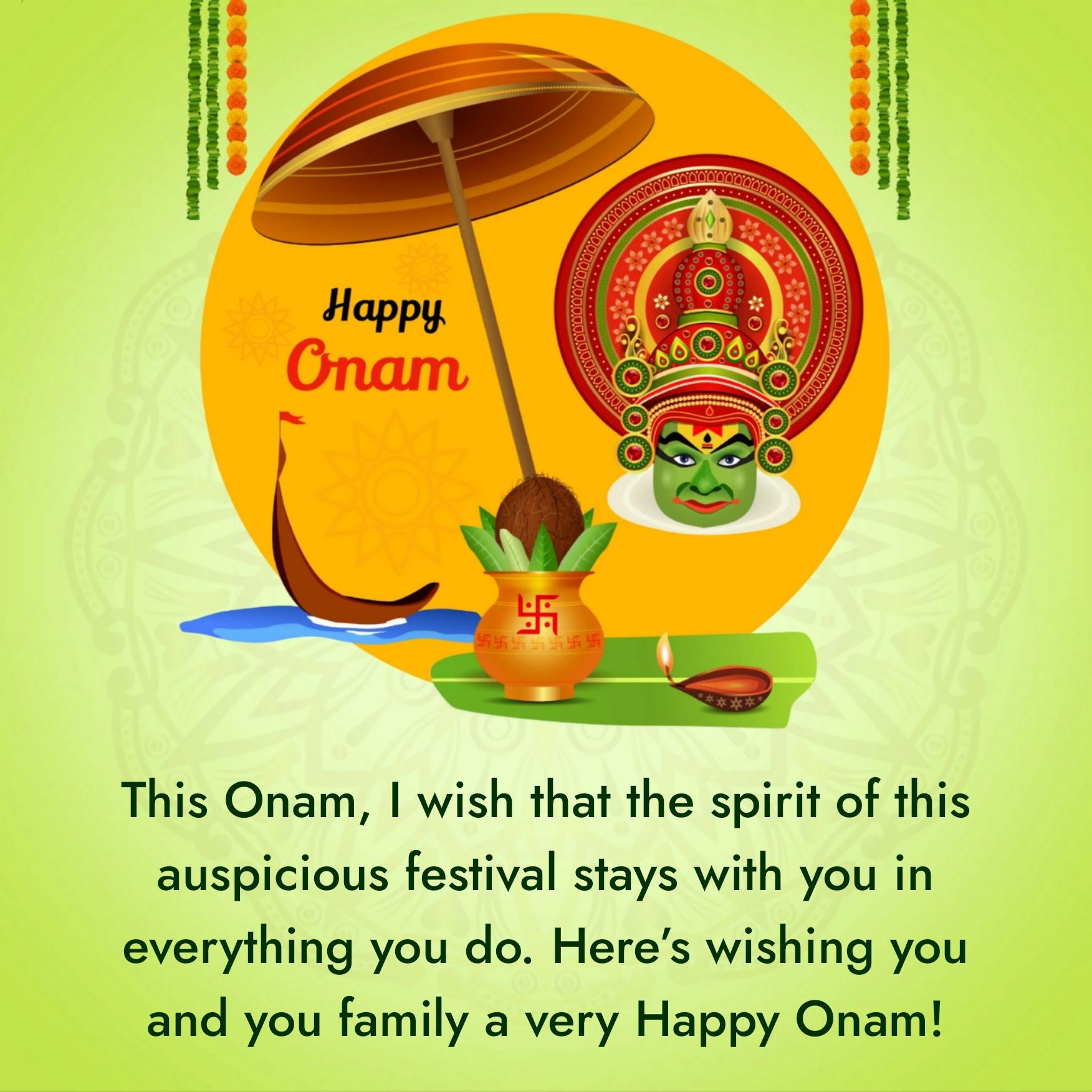 This Onam I wish that the spirit of this auspicious festival stays with you