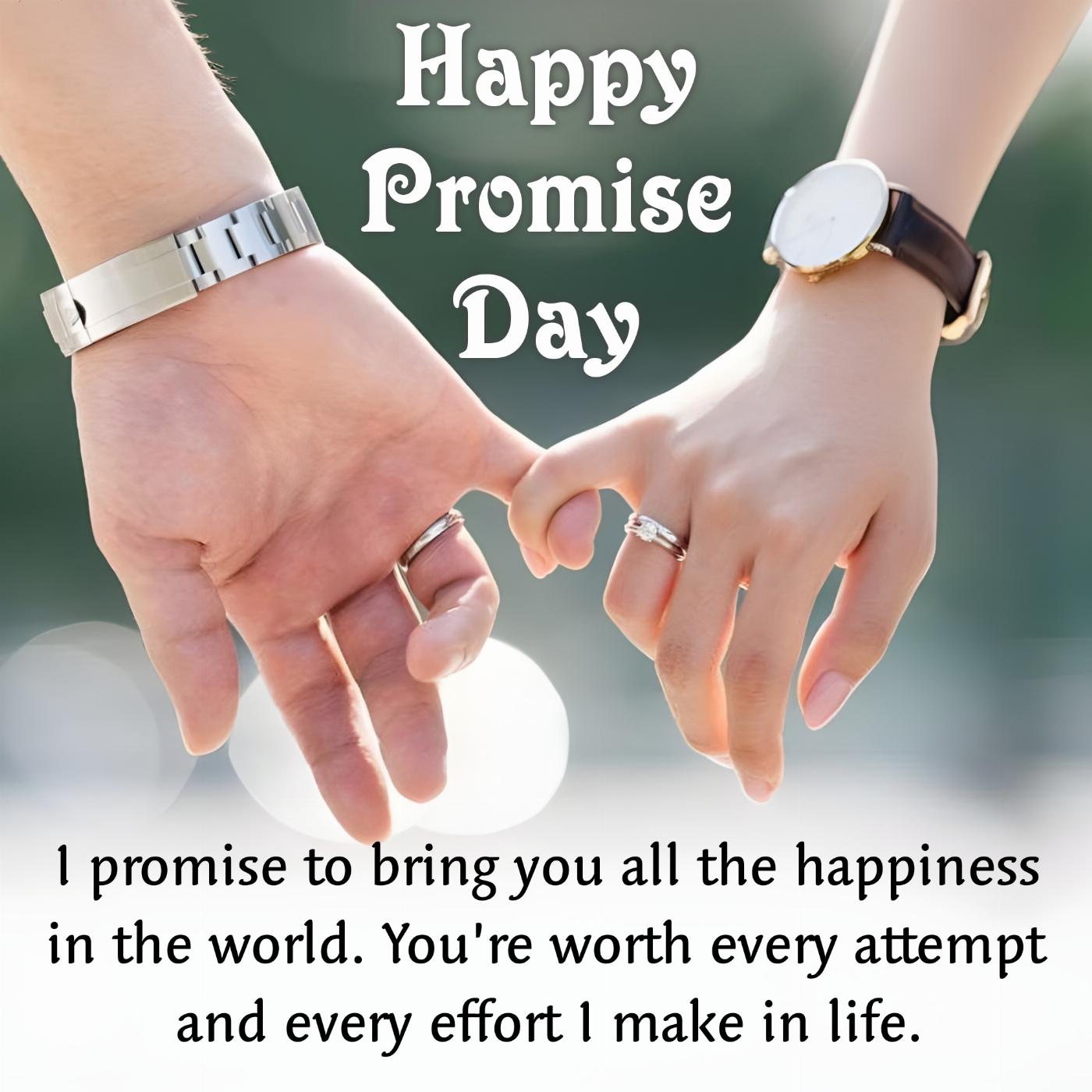 I promise to bring you all the happiness in the world