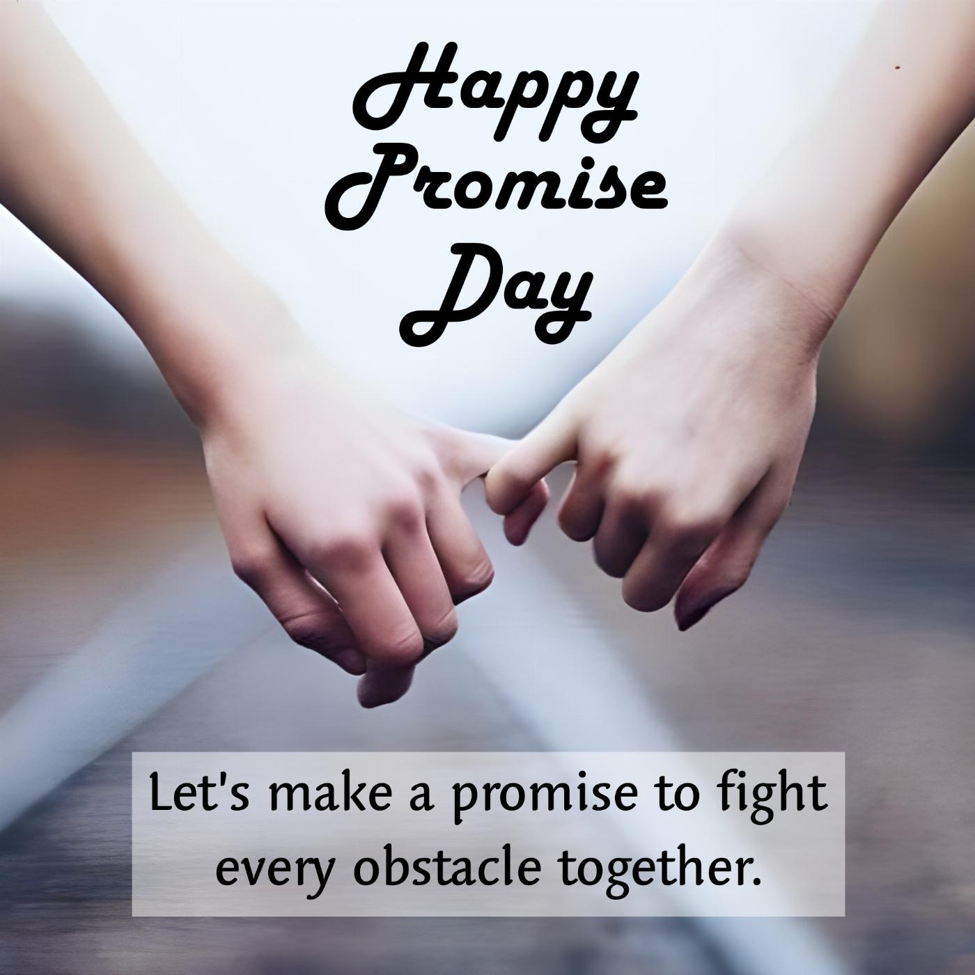 Lets make a promise to fight every obstacle together