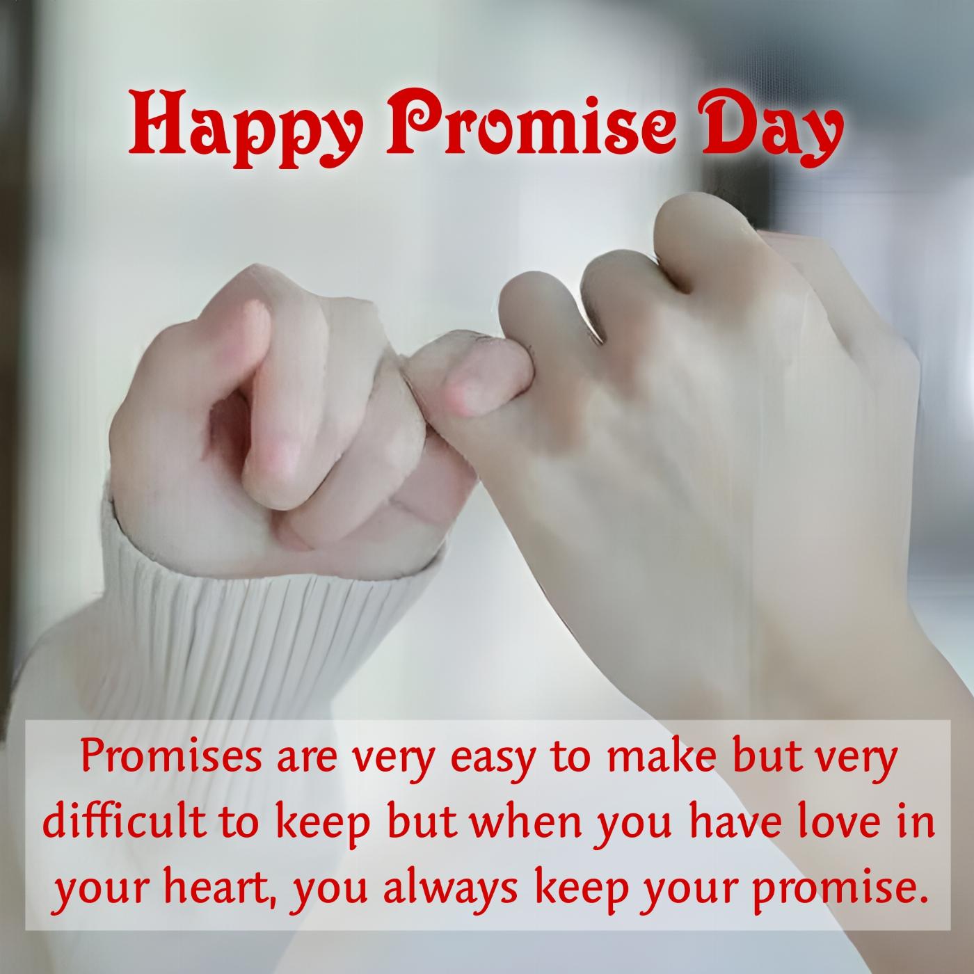Promises are very easy to make but very difficult to keep