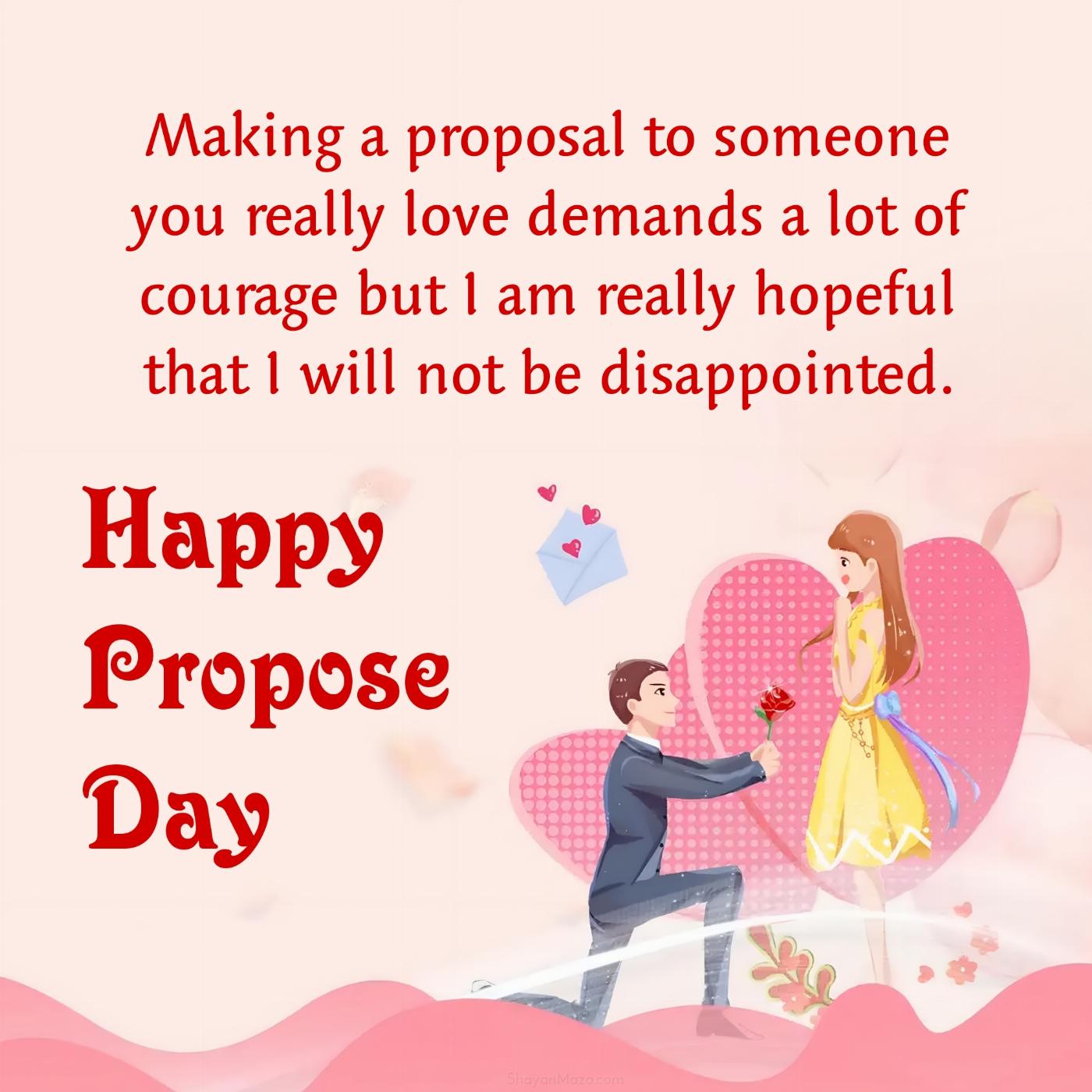 Making a proposal to someone you really love demands a lot of courage