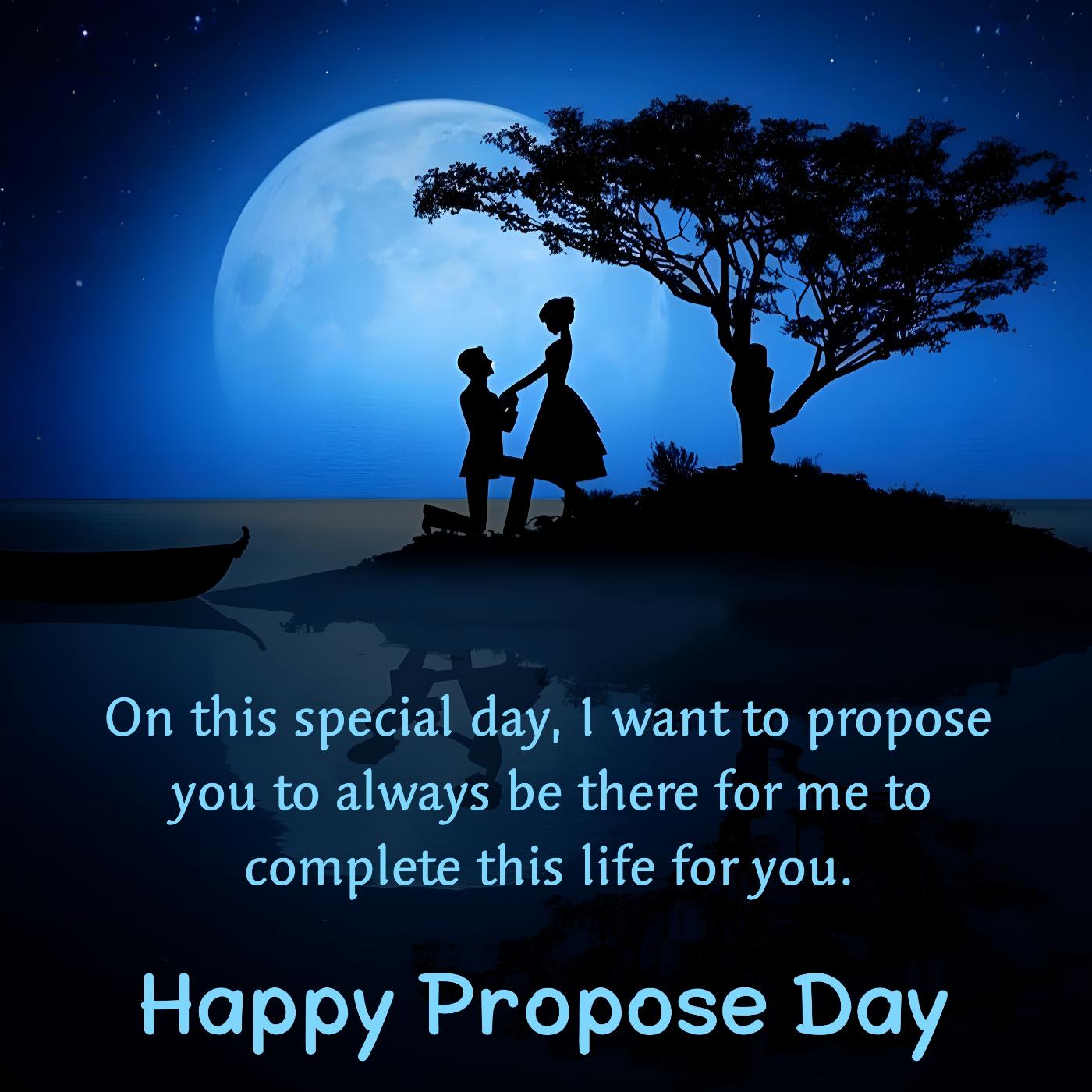 On this special day I want to propose you