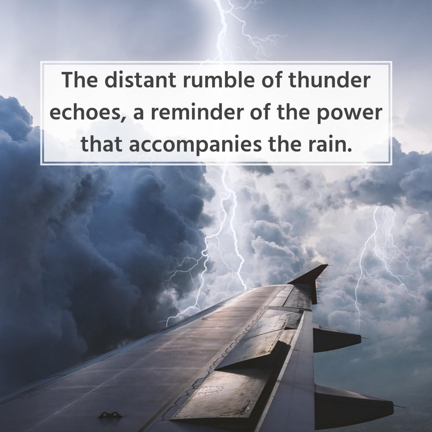 The distant rumble of thunder echoes a reminder of the power