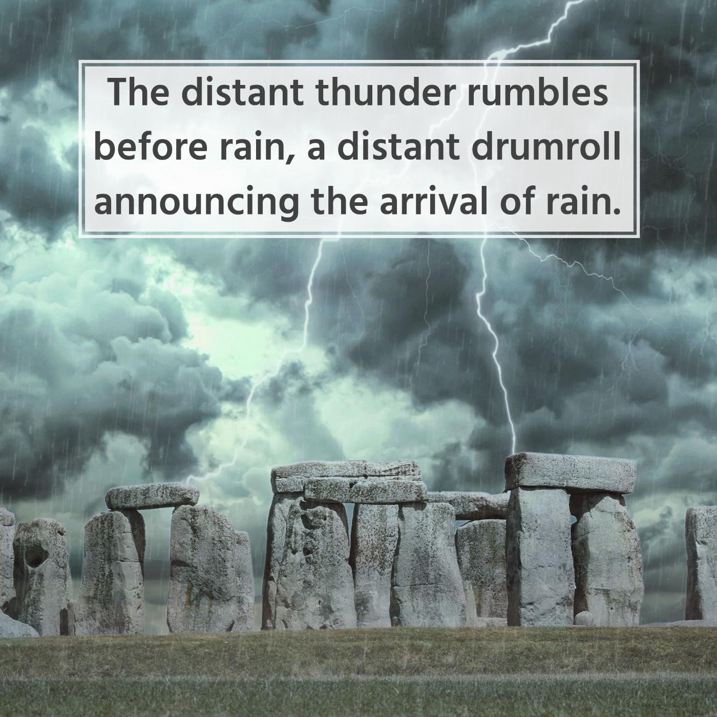 The distant thunder rumbles before rain