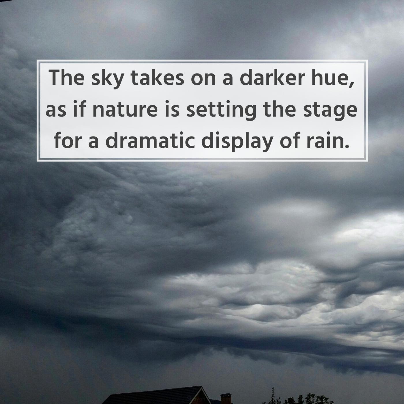 The sky takes on a darker hue as if nature is setting the stage