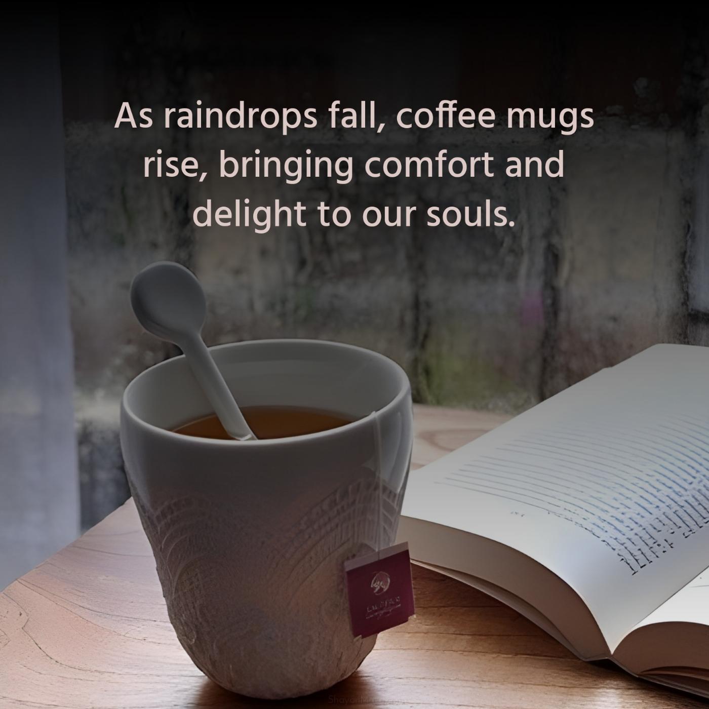 As raindrops fall coffee mugs rise bringing comfort