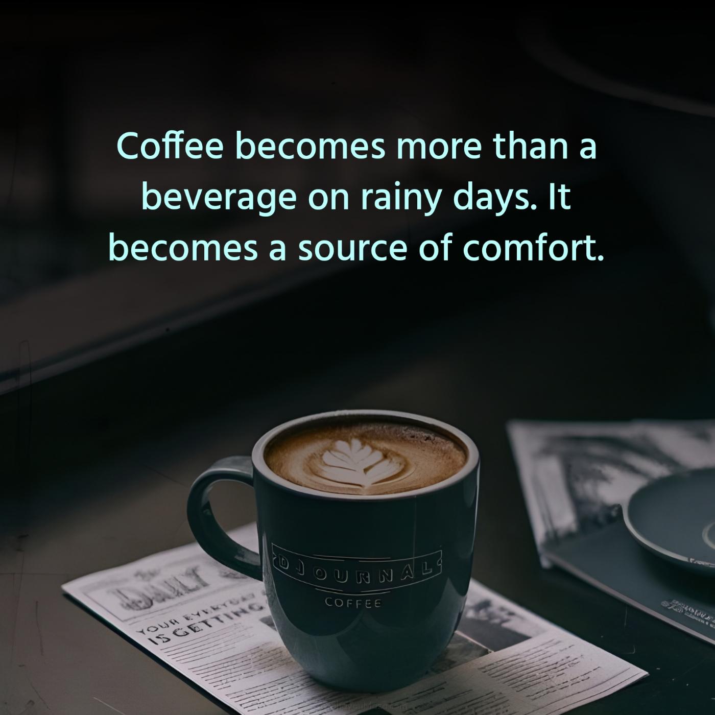 Coffee becomes more than a beverage on rainy days