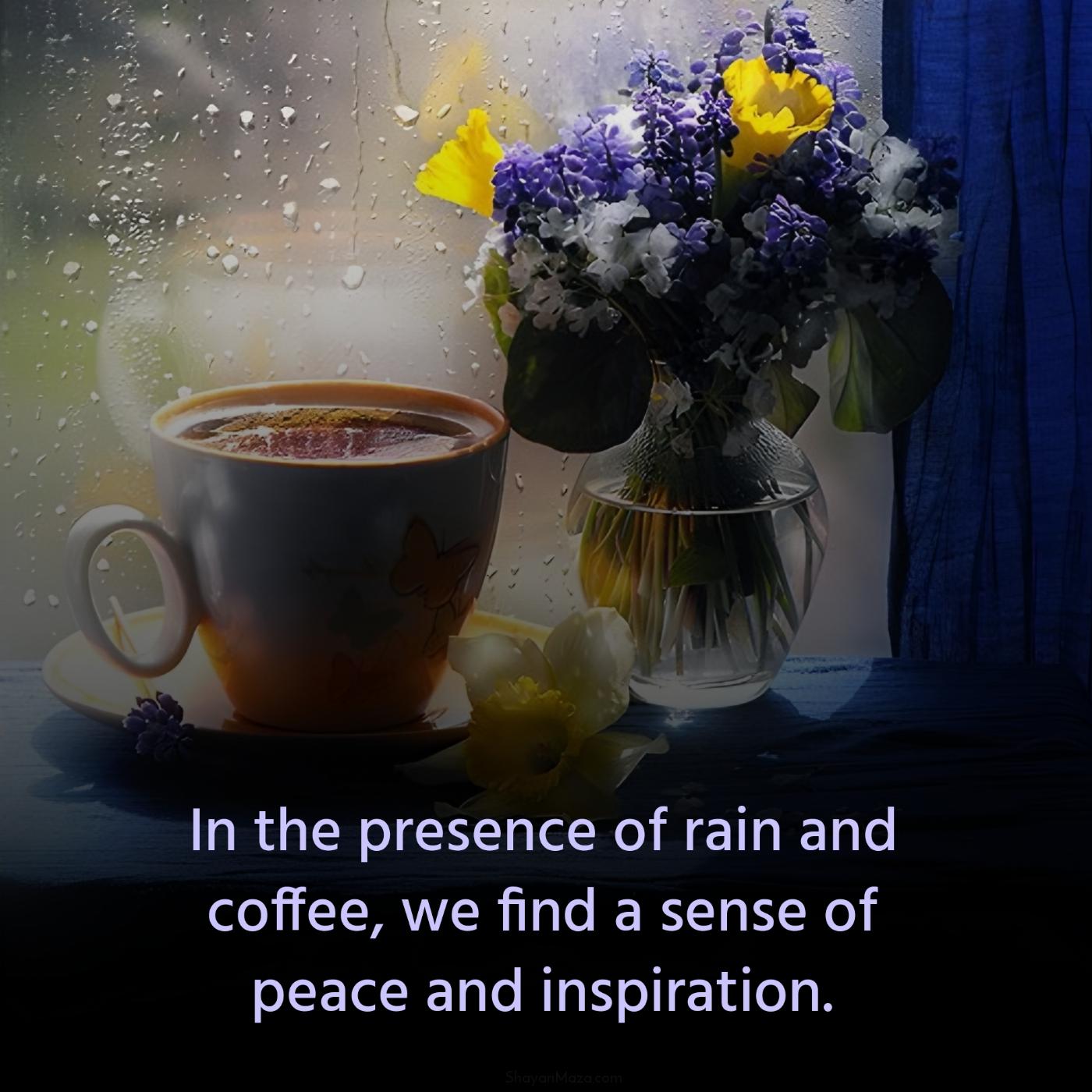 In the presence of rain and coffee we find a sense of peace
