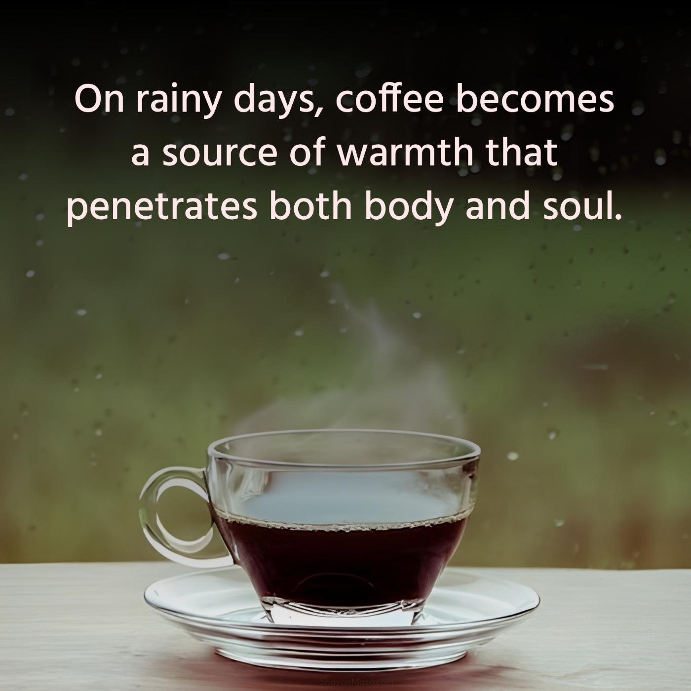 On rainy days coffee becomes a source of warmth