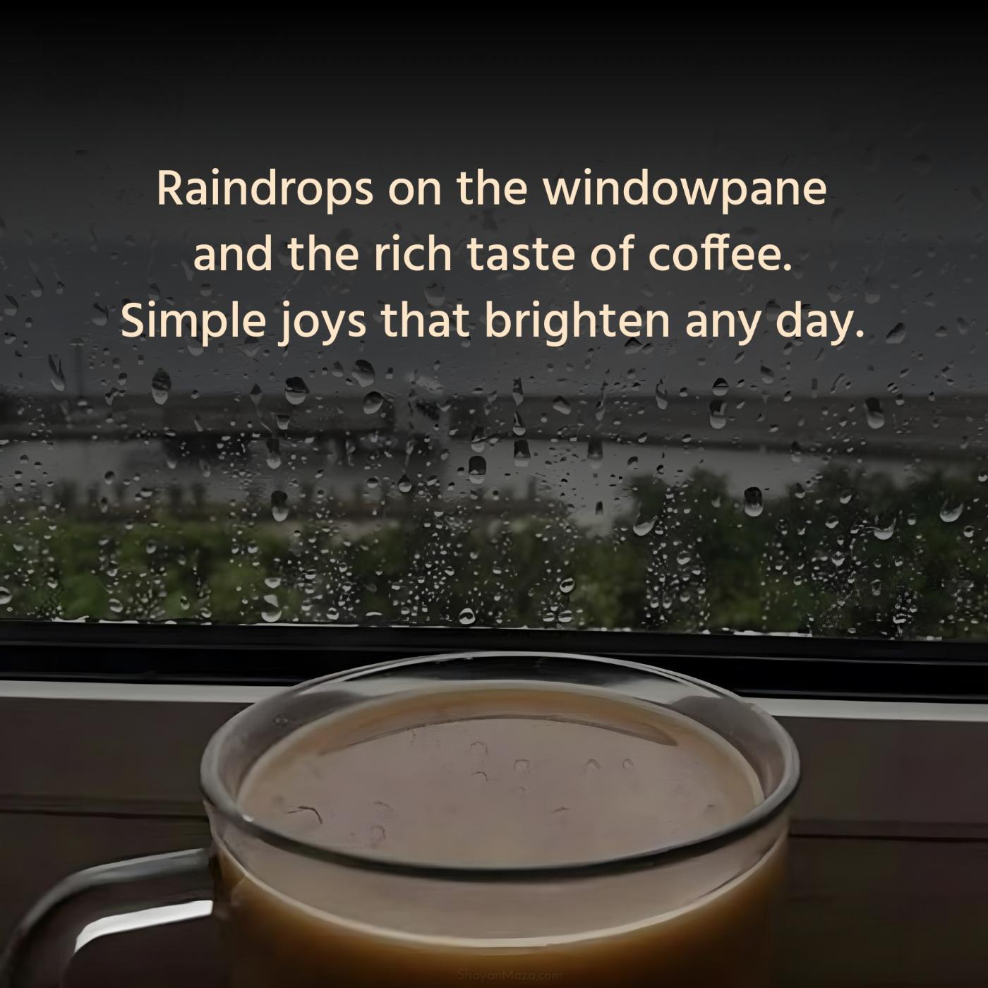 Raindrops on the windowpane and the rich taste of coffee