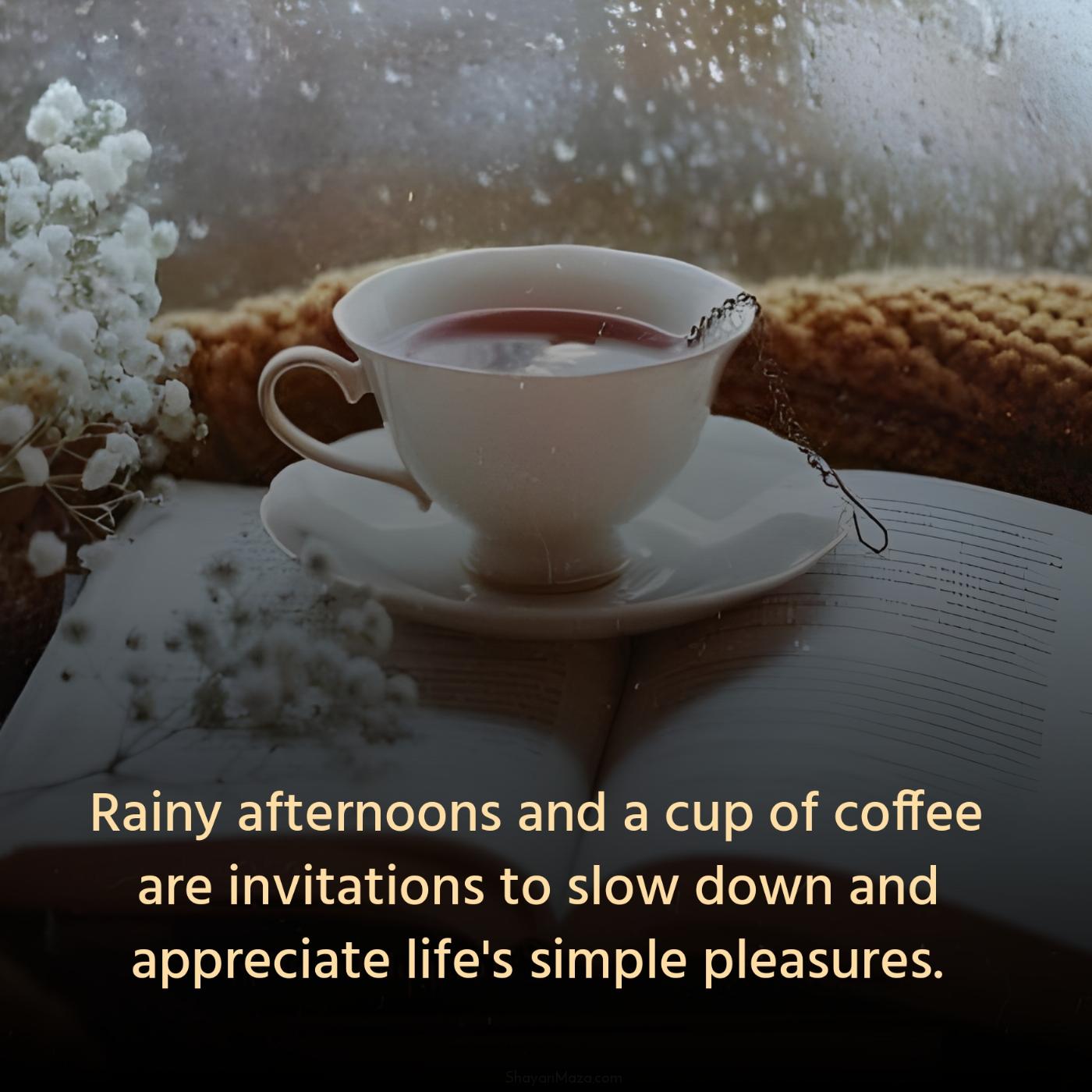 Rainy afternoons and a cup of coffee are invitations to slow down