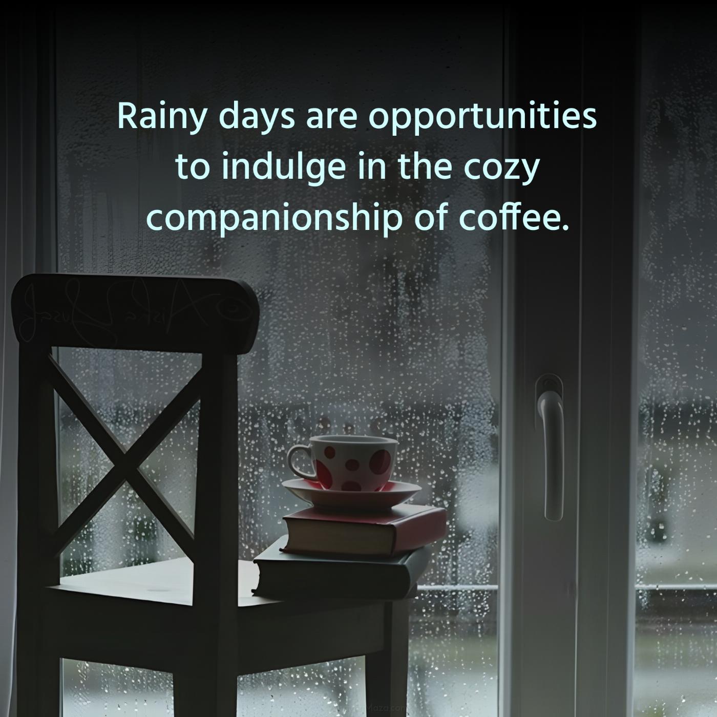 Rainy days are opportunities to indulge in the cozy companionship of coffee