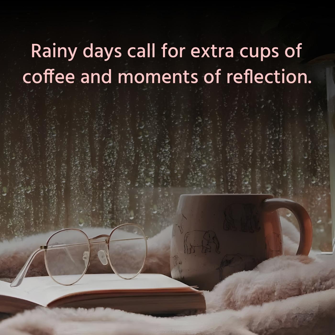 Rainy days call for extra cups of coffee and moments of reflection