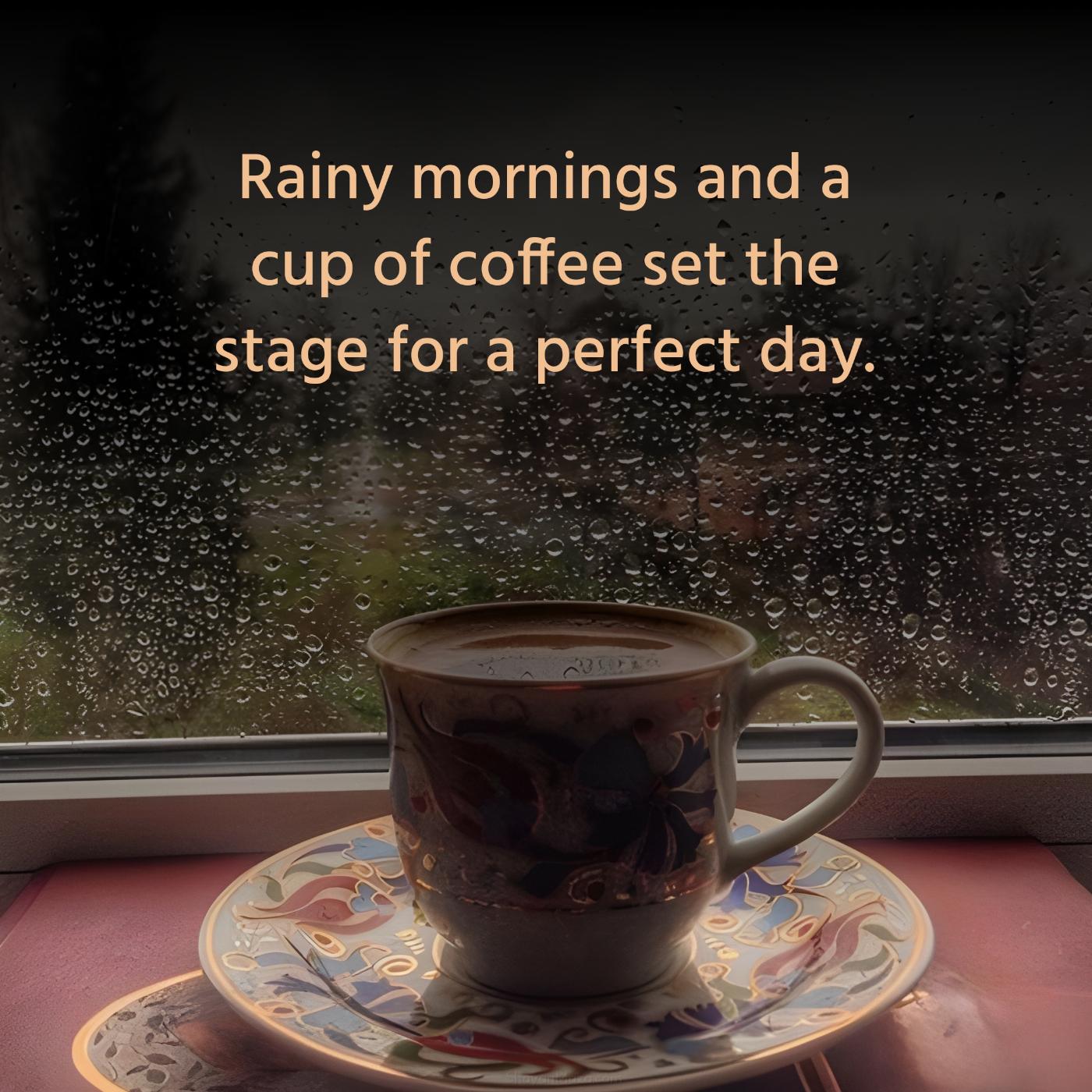Rainy mornings and a cup of coffee set the stage for a perfect day
