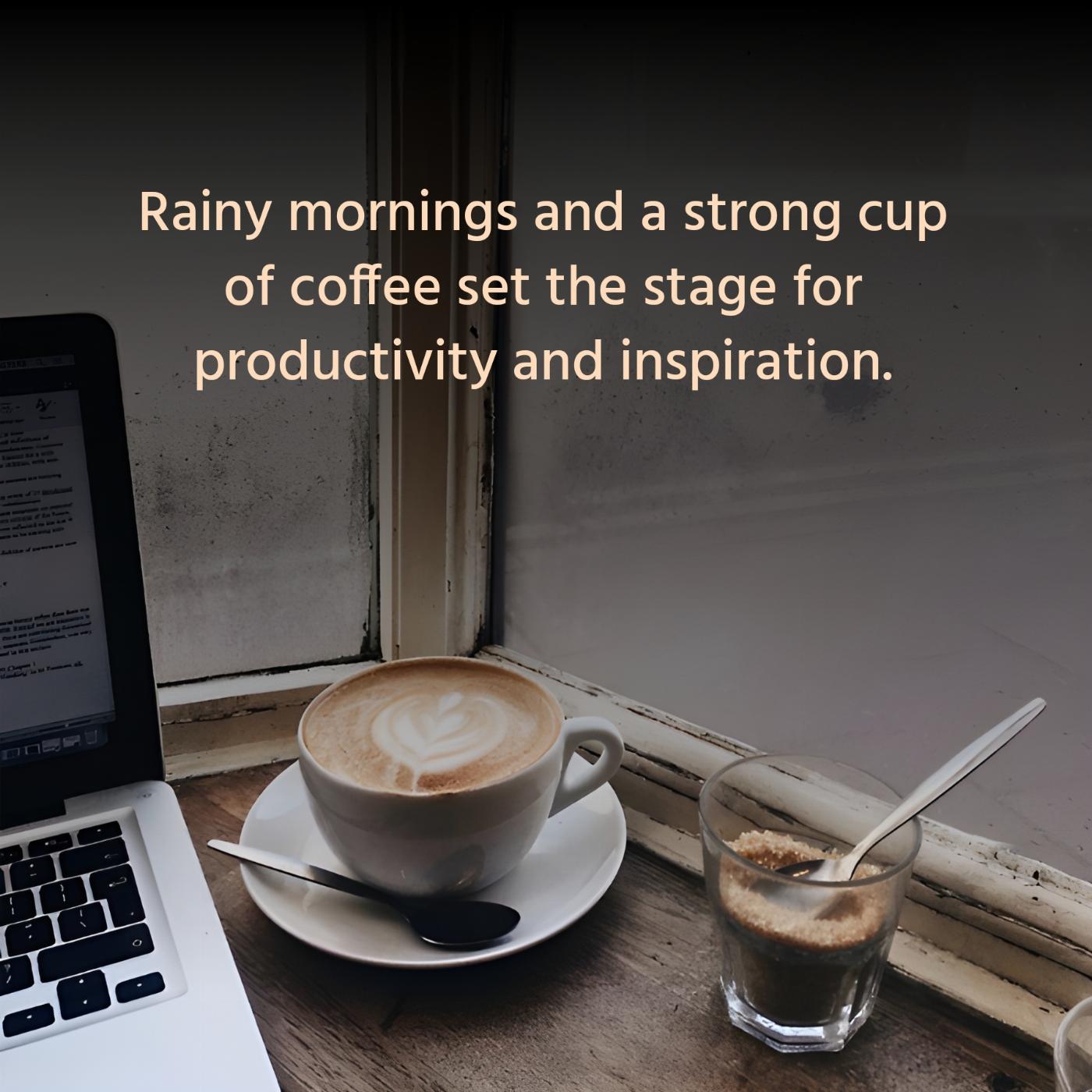 Rainy mornings and a strong cup of coffee set the stage