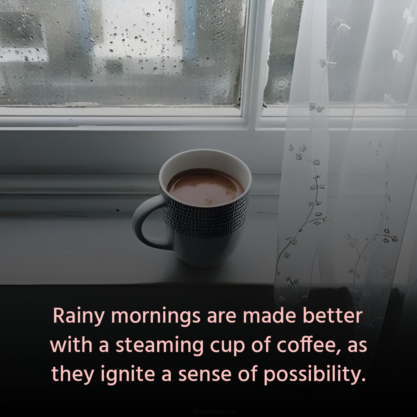 Rainy mornings are made better with a steaming cup of coffee