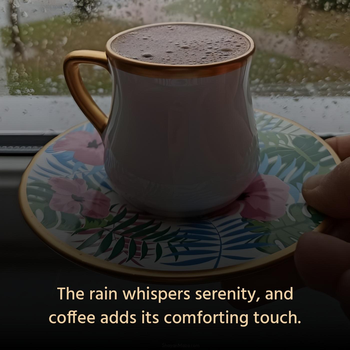 The rain whispers serenity and coffee adds its comforting touch
