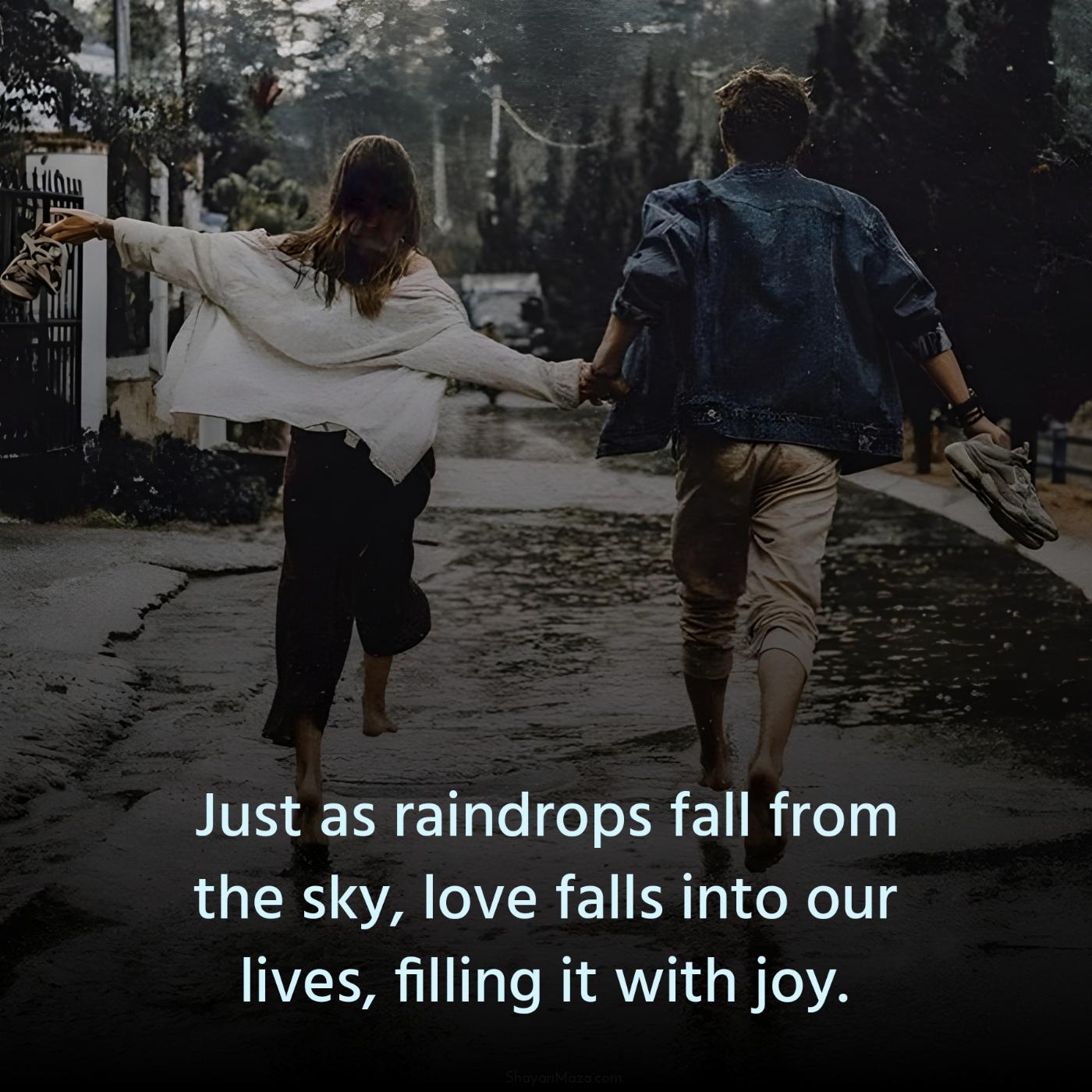 Just as raindrops fall from the sky love falls into our lives
