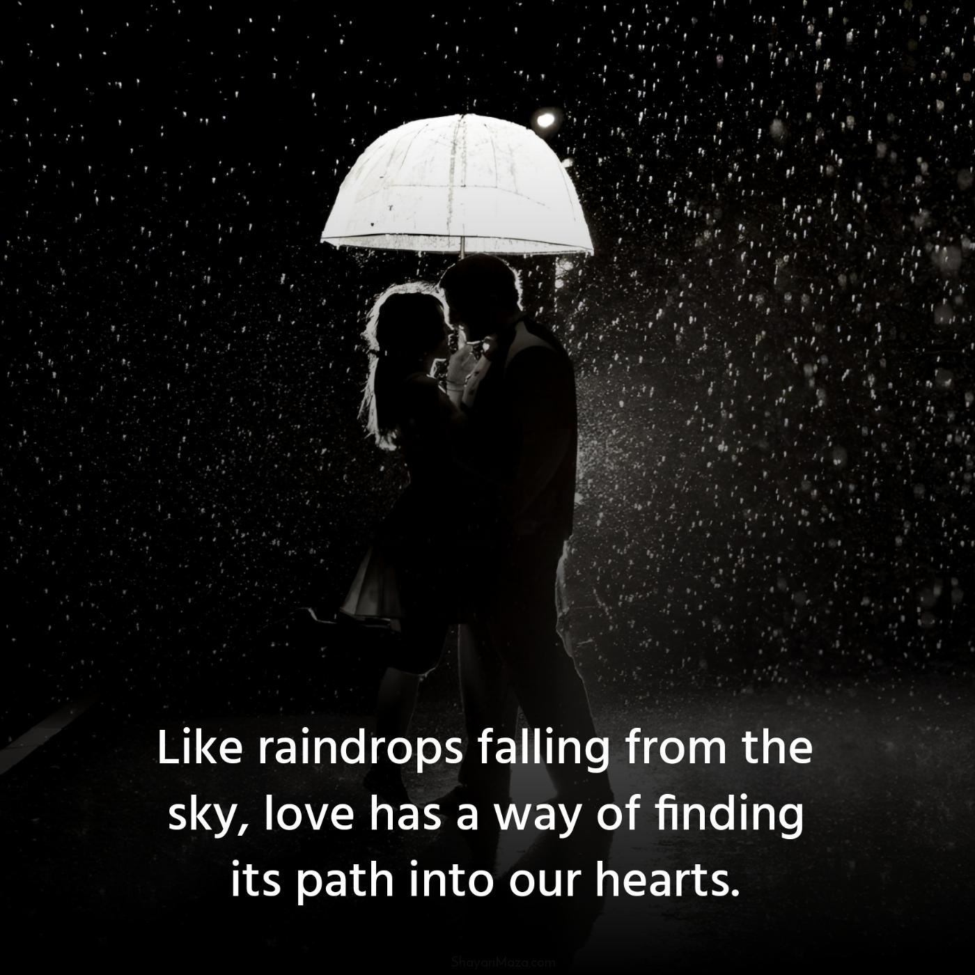 Like raindrops falling from the sky love has a way of finding its path