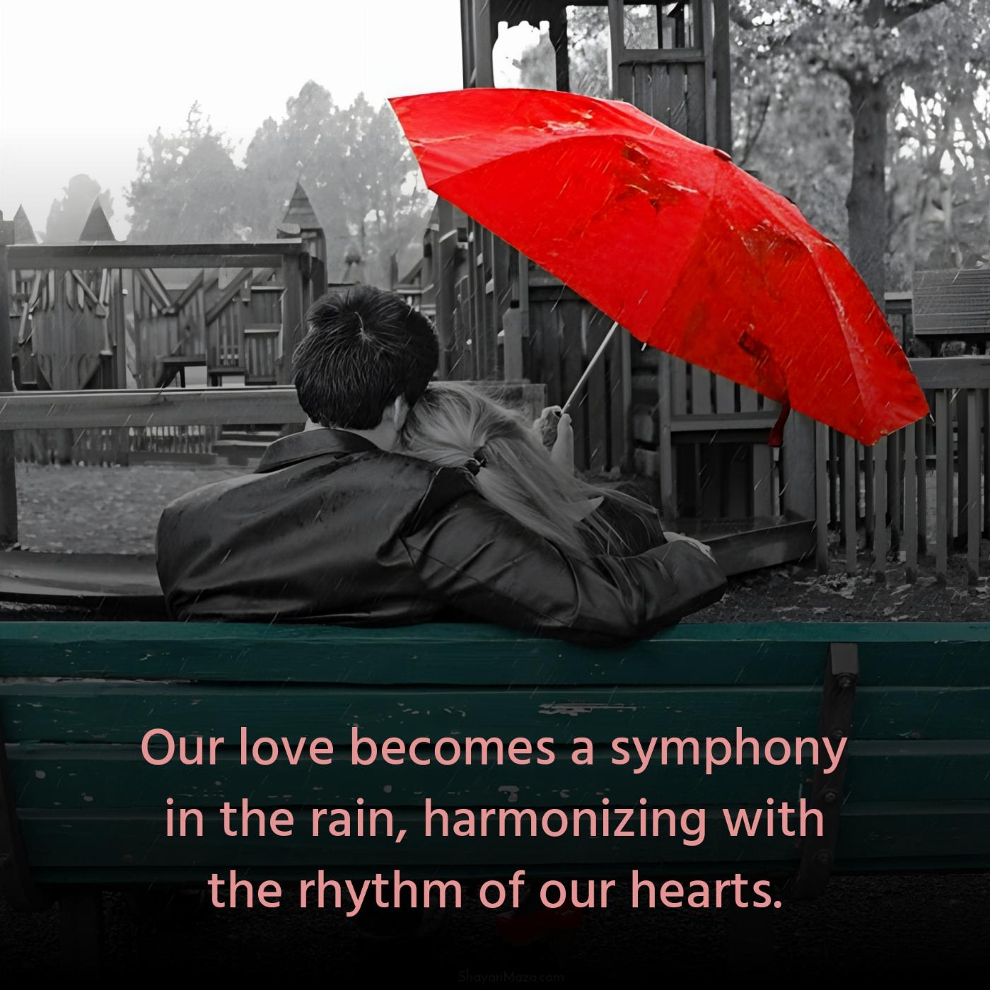 Our love becomes a symphony in the rain harmonizing with the rhythm