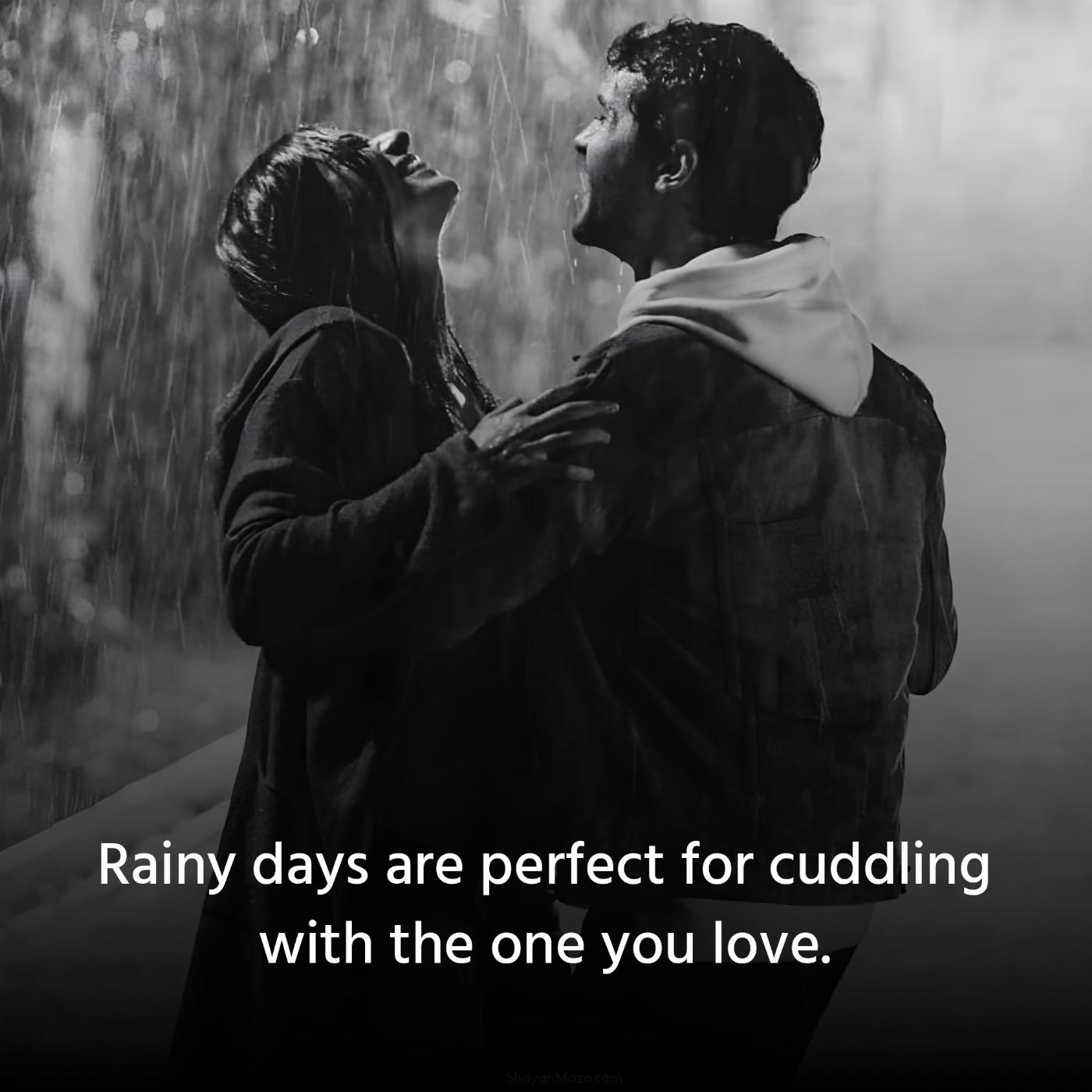 Rainy days are perfect for cuddling with the one you love