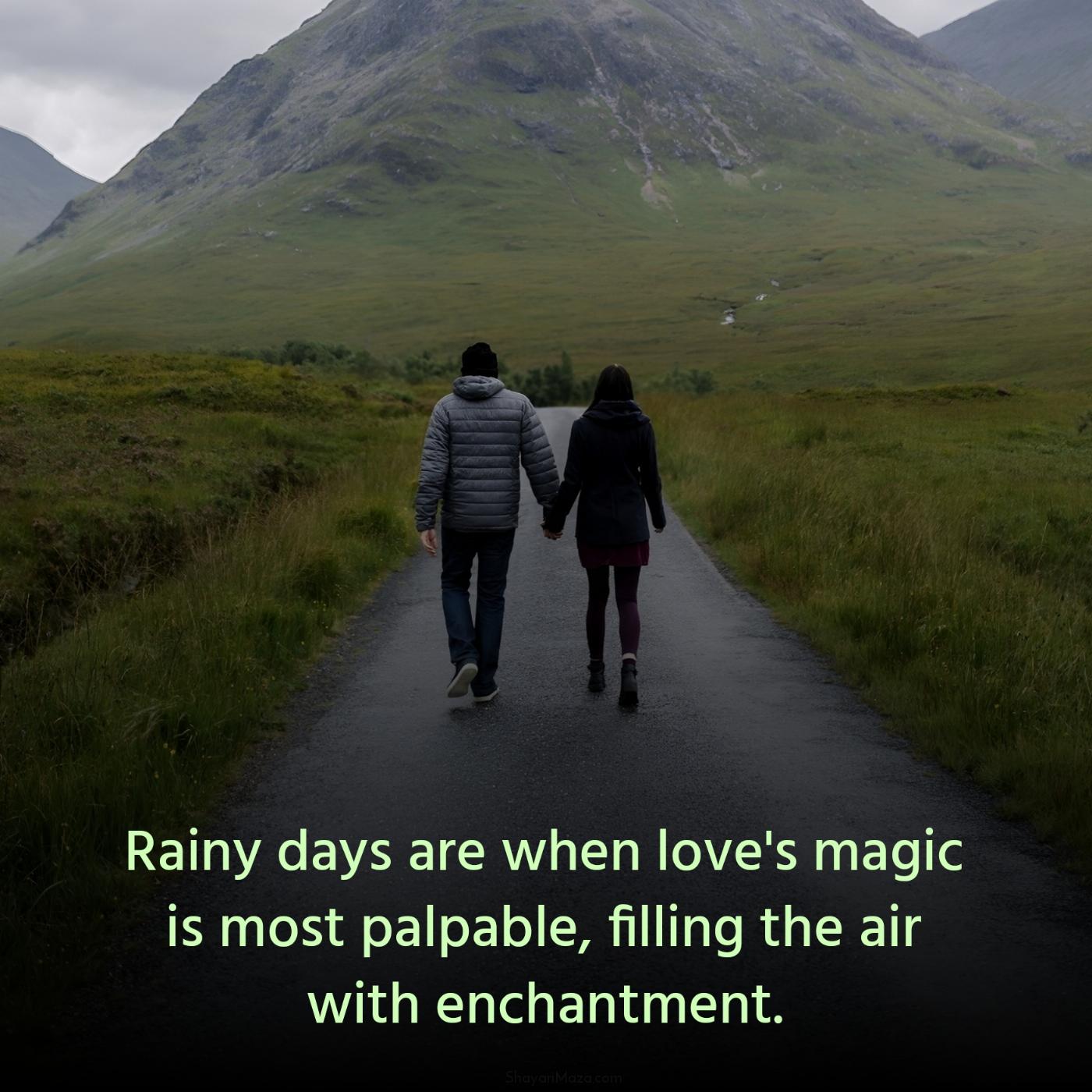 Rainy days are when love's magic is most palpable