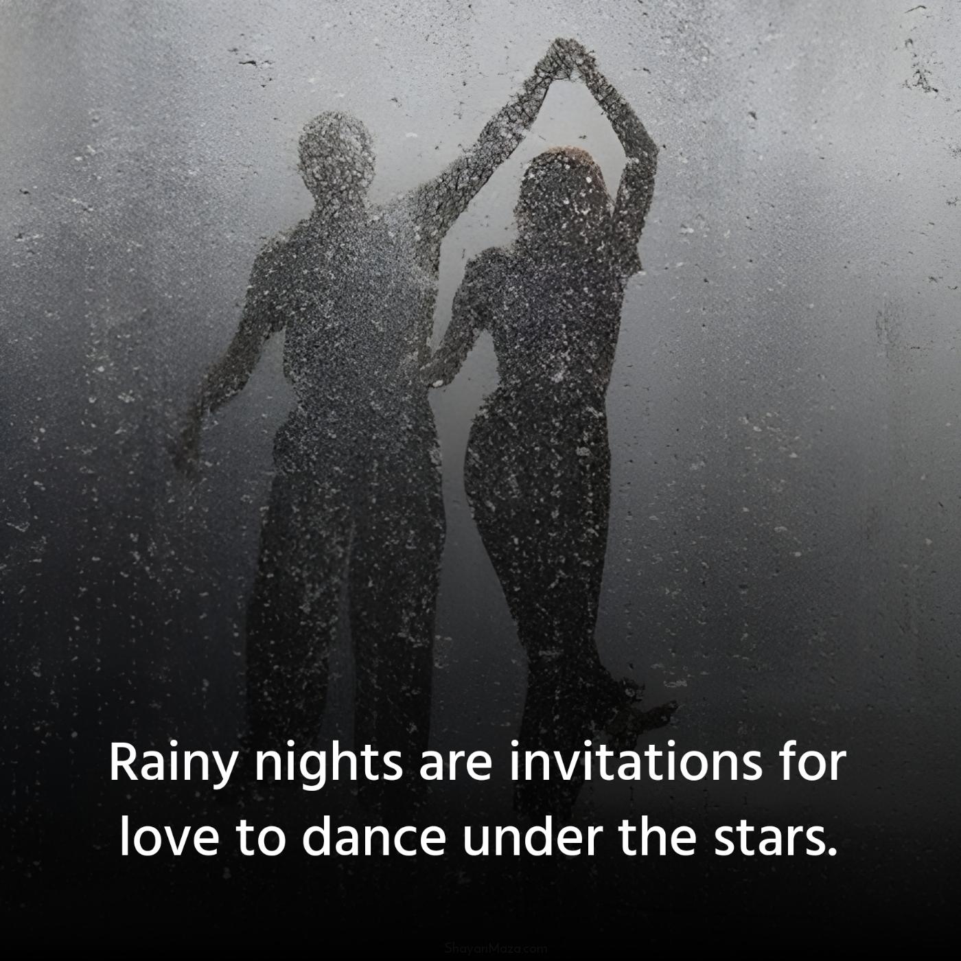 Rainy nights are invitations for love to dance under the stars