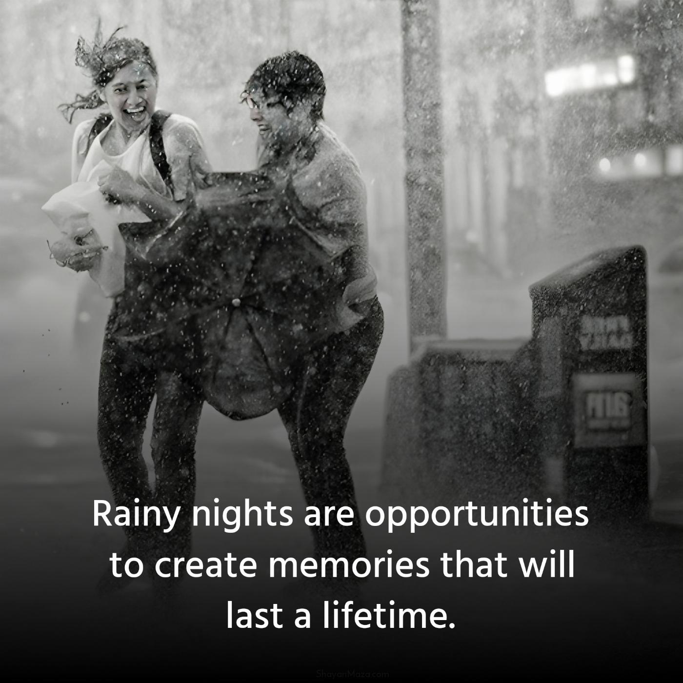 Rainy nights are opportunities to create memories