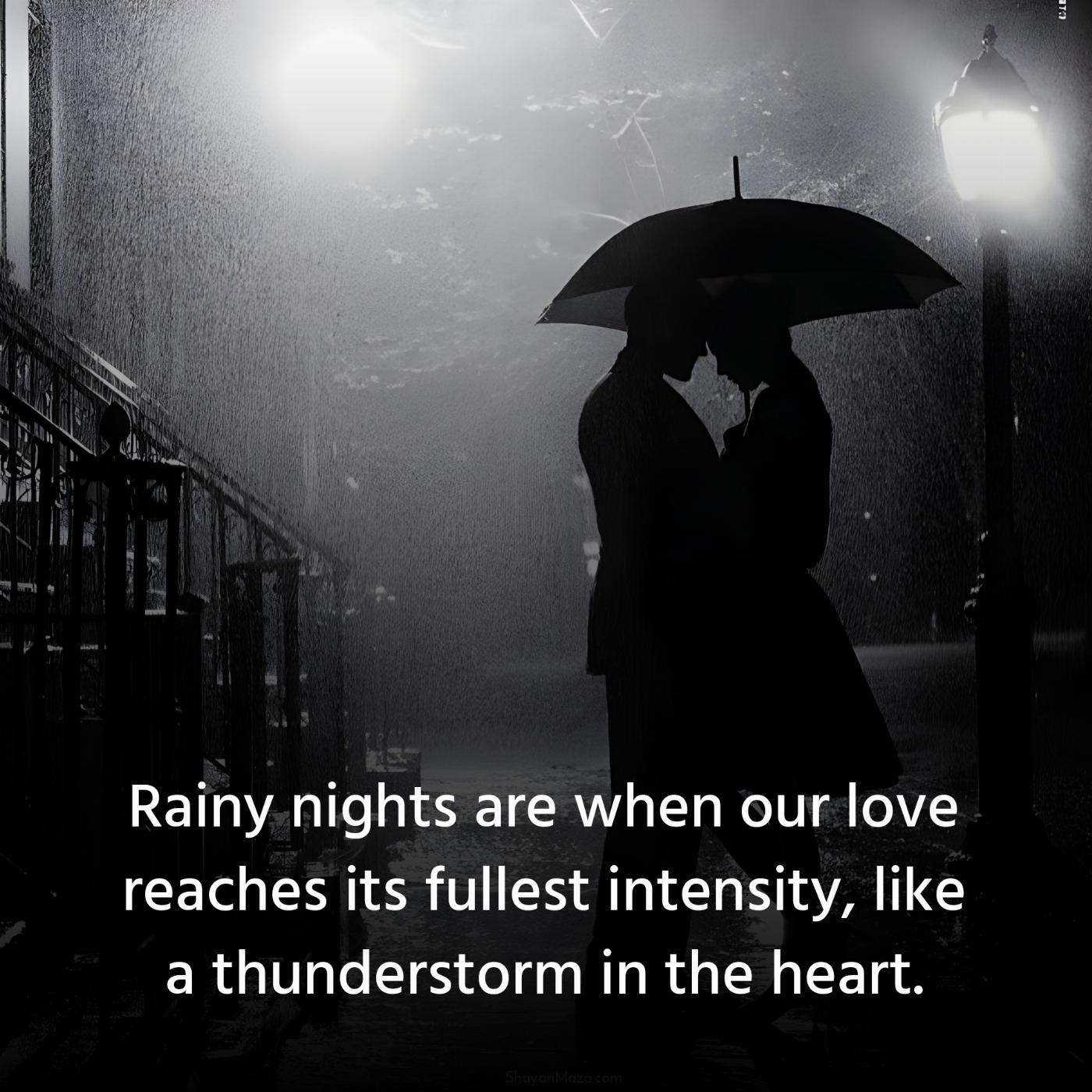 Rainy nights are when our love reaches its fullest intensity