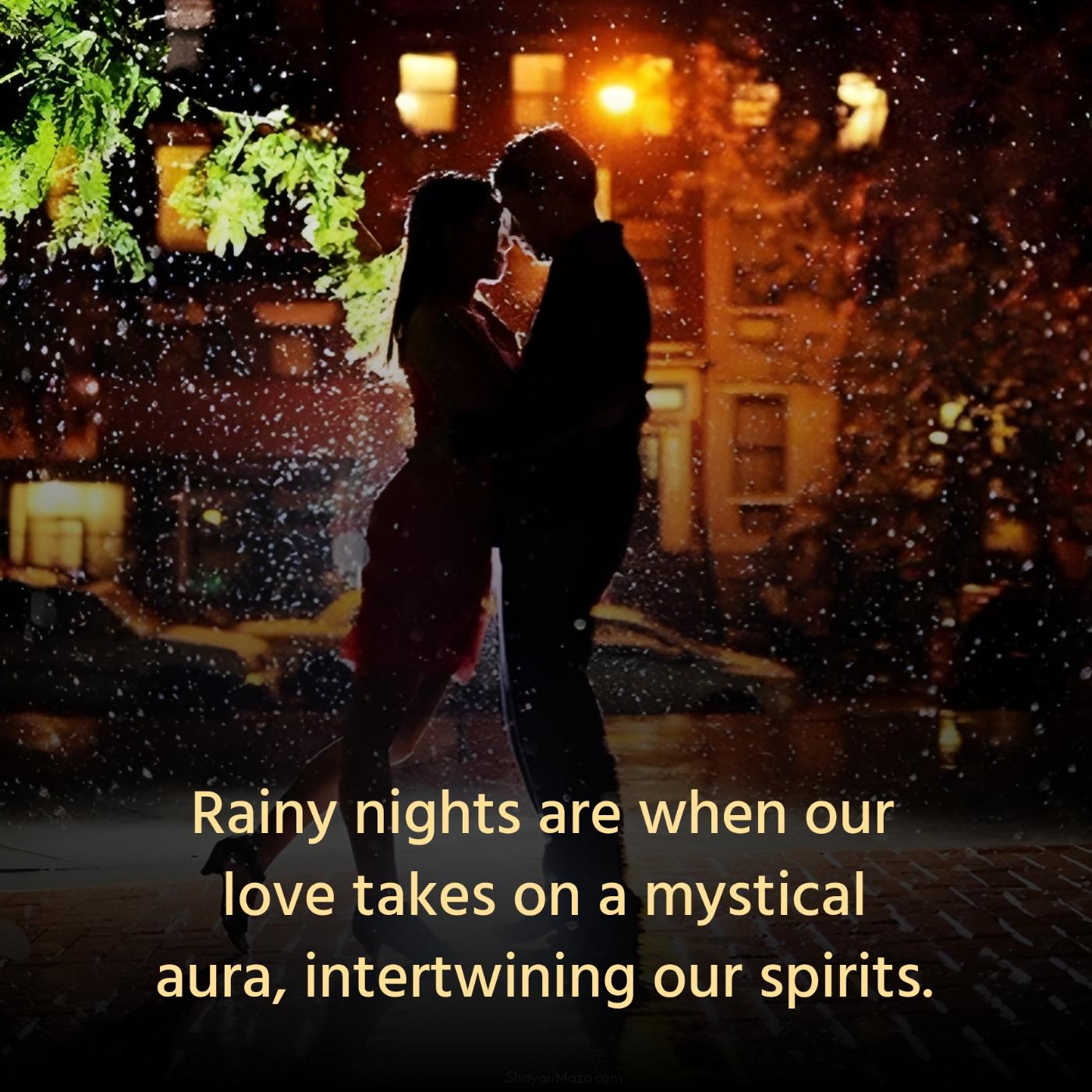 Rainy nights are when our love takes on a mystical aura
