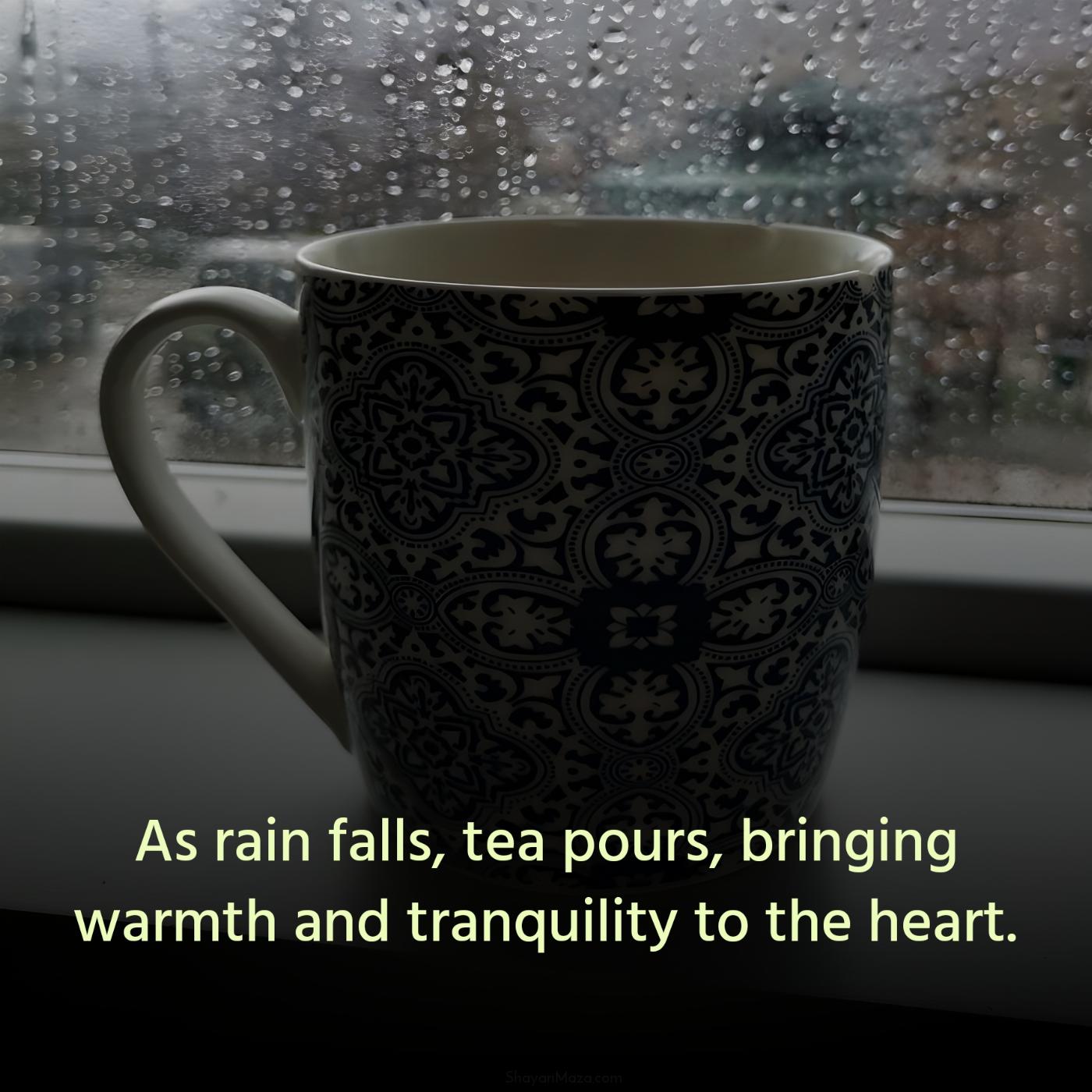 As rain falls tea pours bringing warmth and tranquility