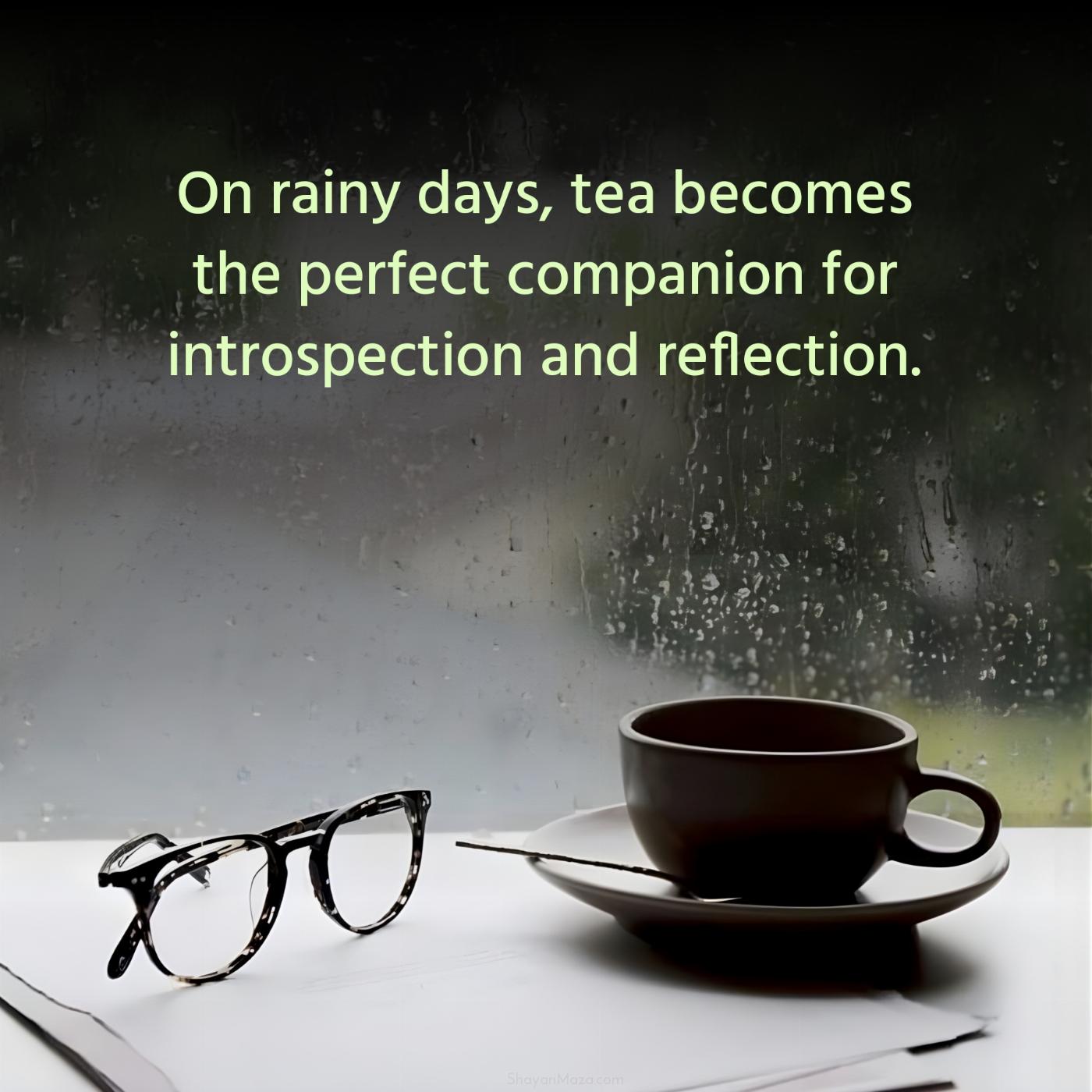 On rainy days tea becomes the perfect companion
