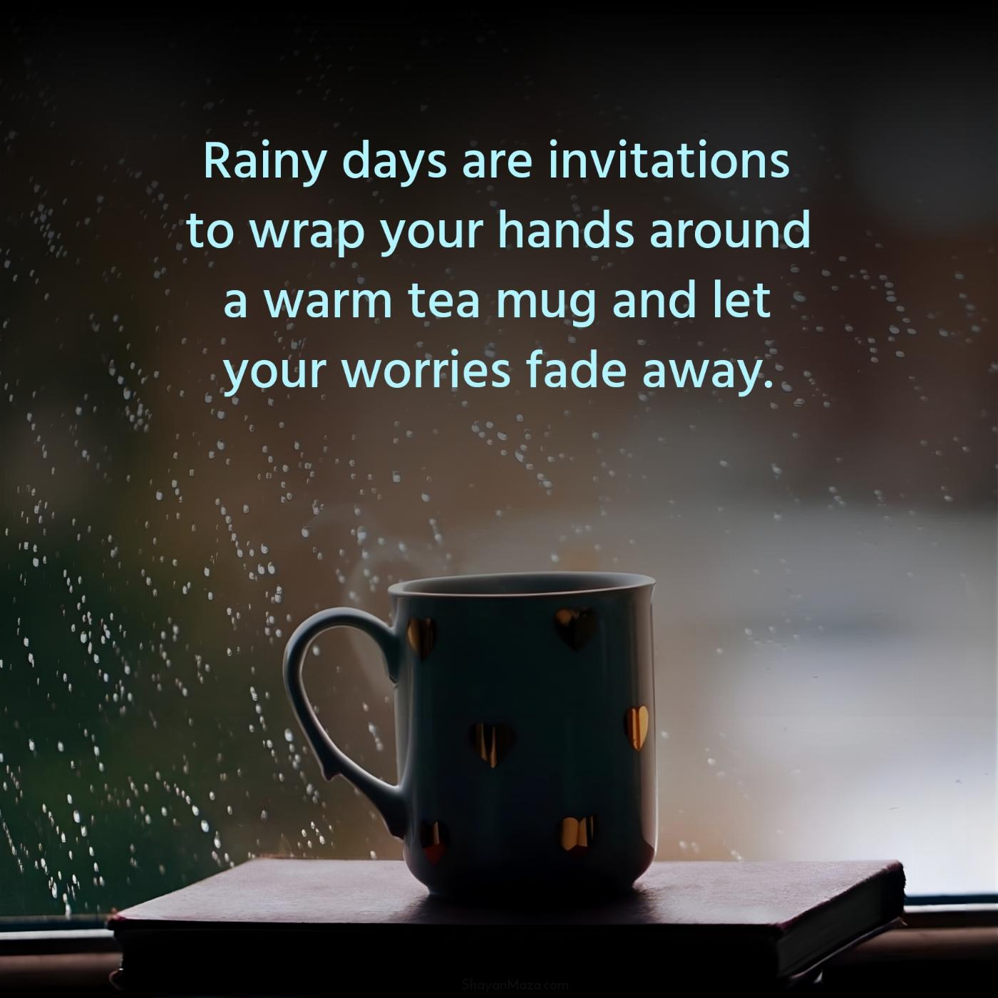 Rainy days are invitations to wrap your hands around a warm tea mug