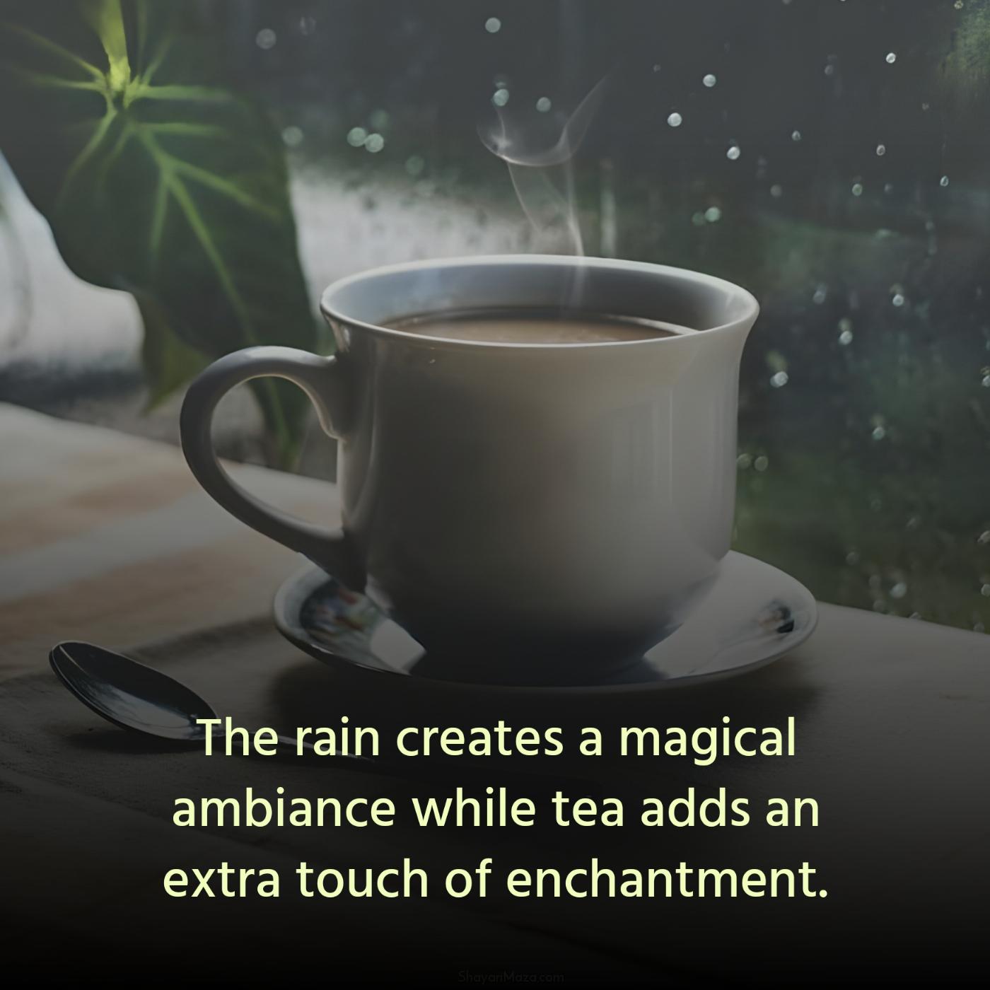 The rain creates a magical ambiance while tea adds an extra touch