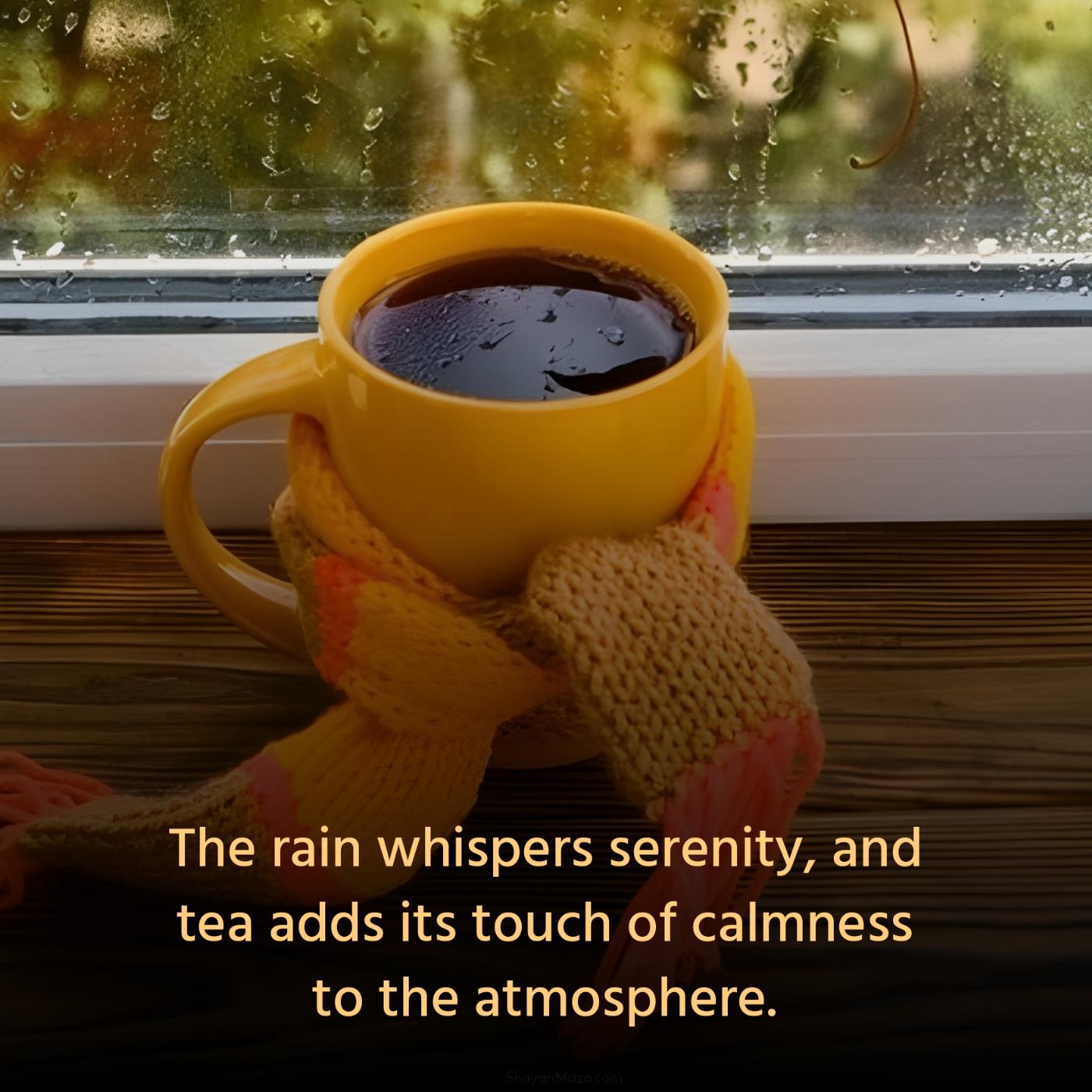 The rain whispers serenity and tea adds its touch of calmness