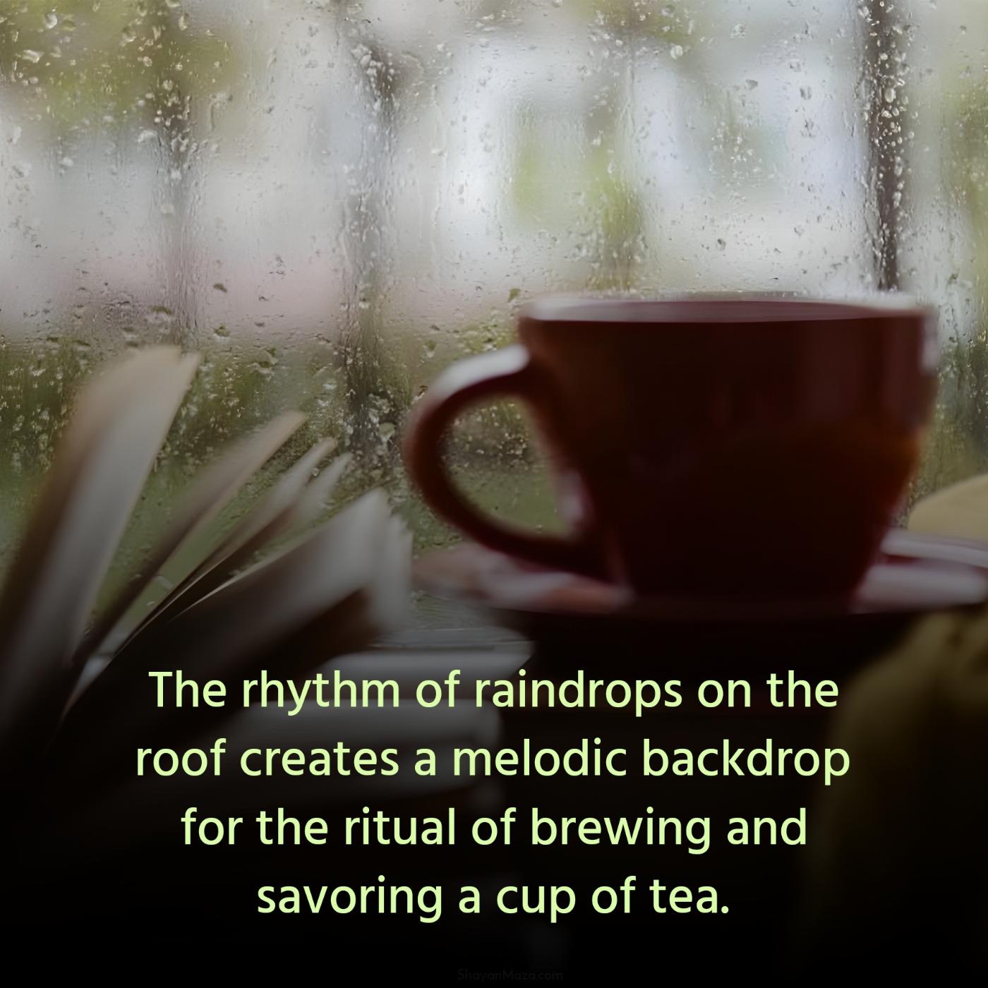 The rhythm of raindrops on the roof creates a melodic backdrop