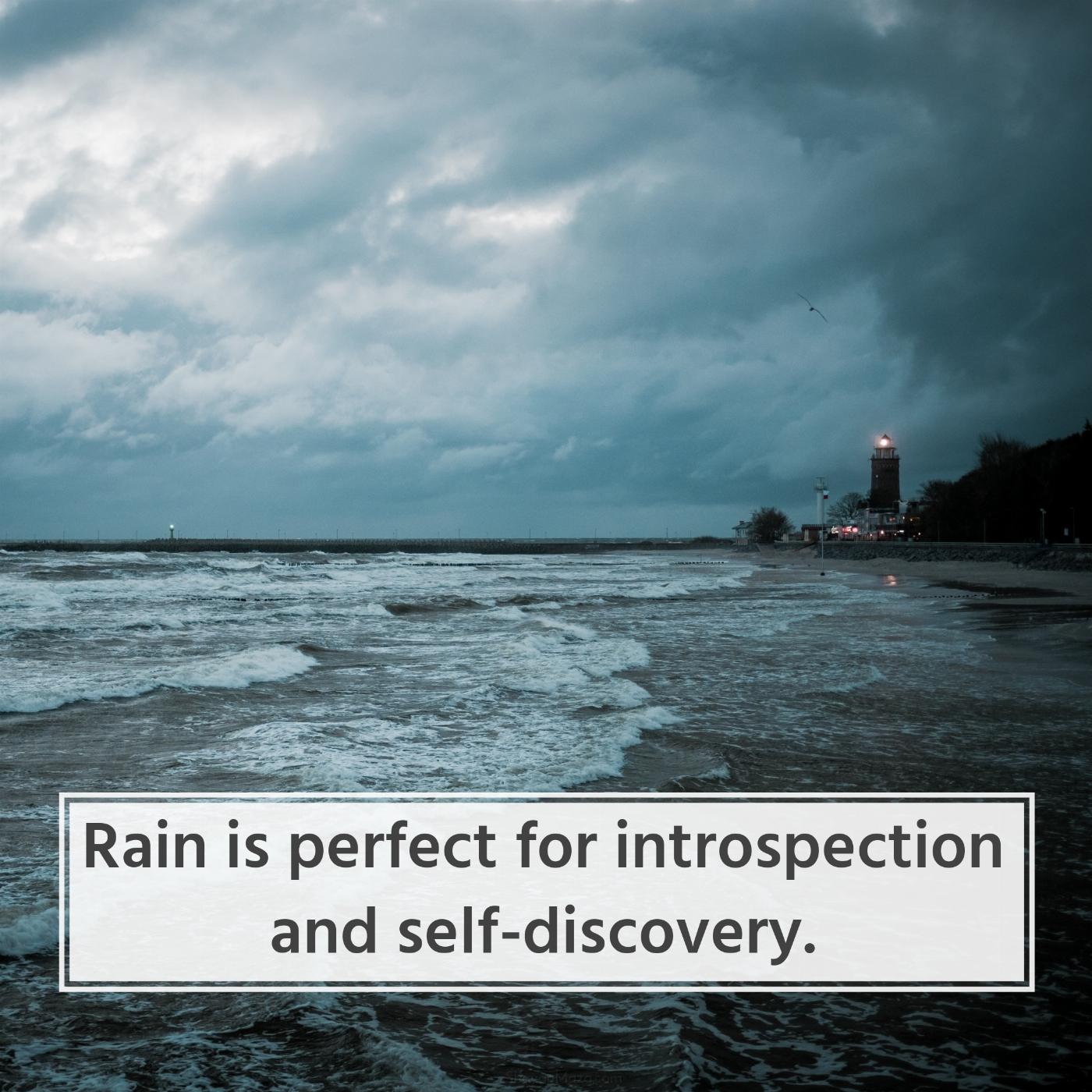 Rain is perfect for introspection and self-discovery