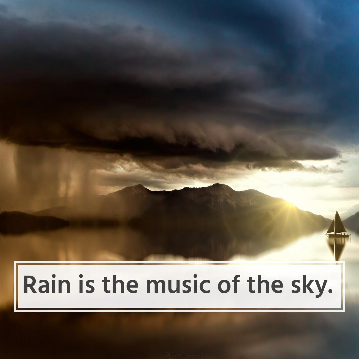 Rain is the music of the sky
