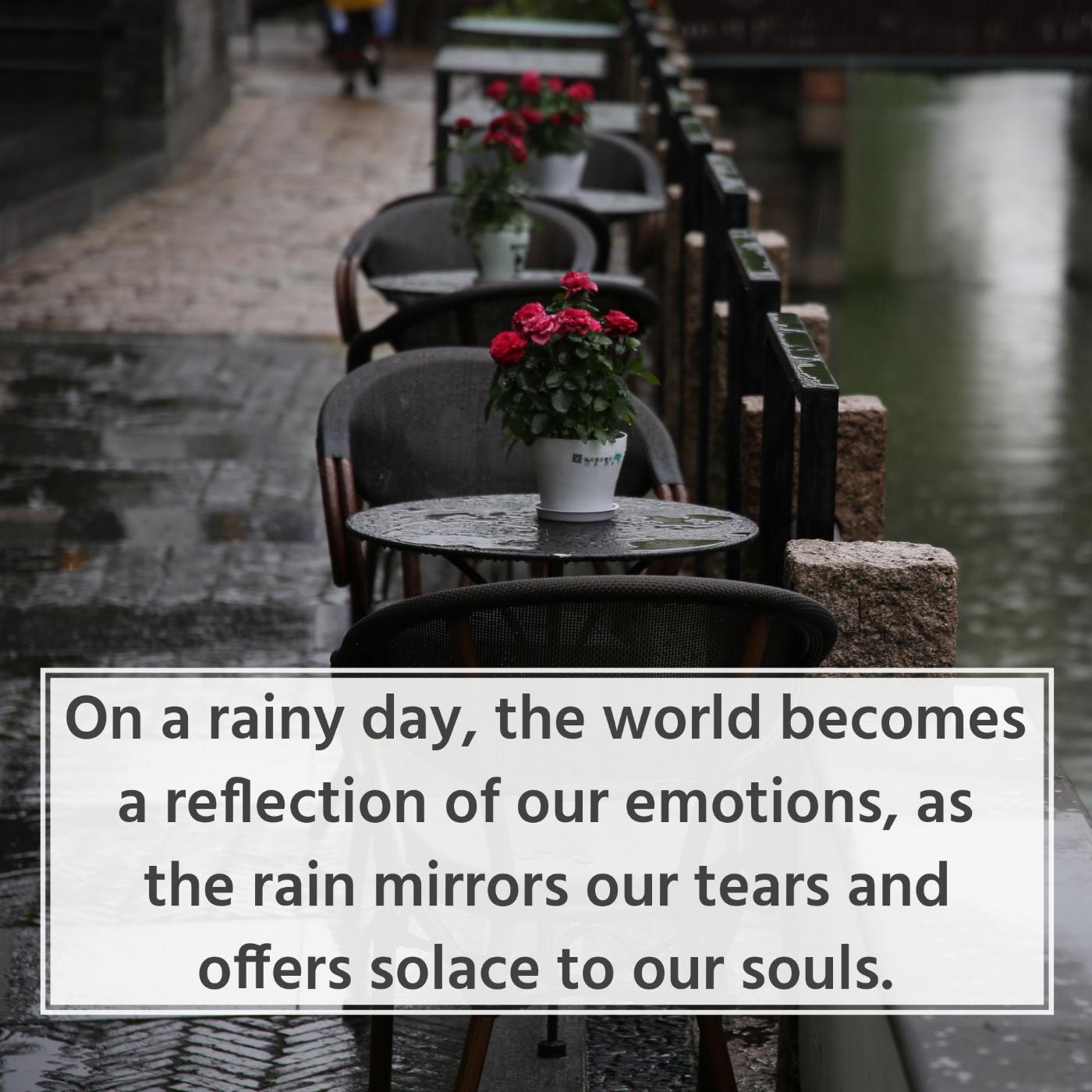 On a rainy day the world becomes a reflection of our emotions