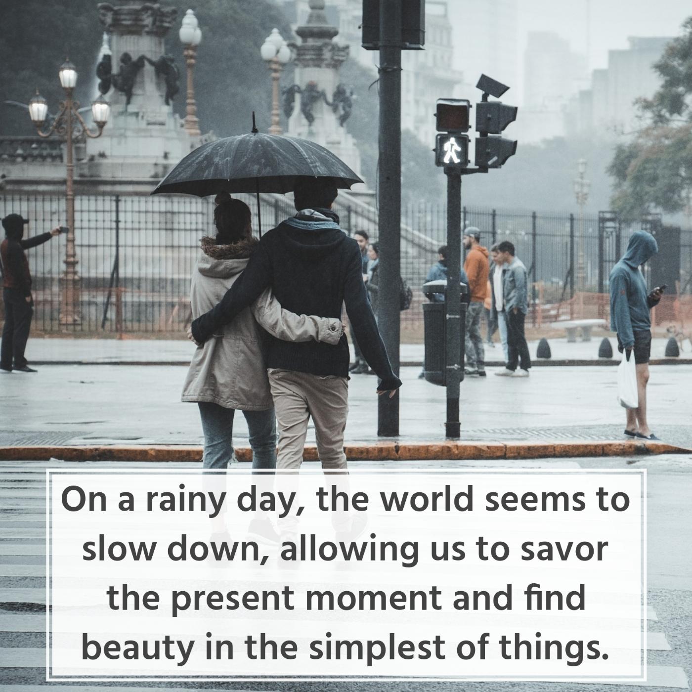 On a rainy day the world seems to slow down